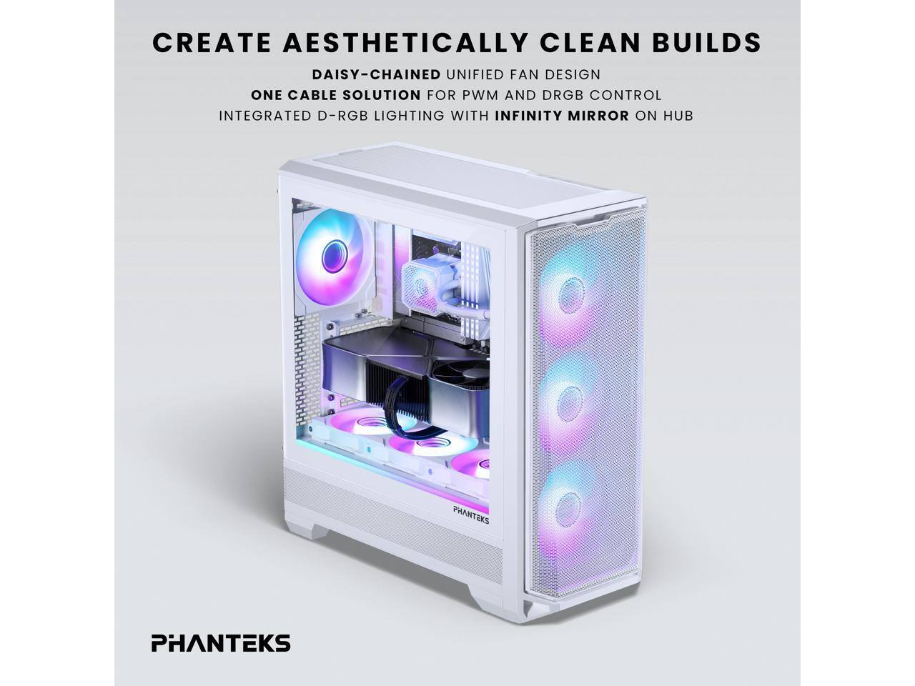 CREATE AESTHETICALLY CLEAN BUILDS

DAISY-CHAINED UNIFIED FAN DESIGN

ONE CABLE SOLUTION FOR PWM AND DRGB CONTROL

INTEGRATED D-RGB LIGHTING WITH INFINITY MIRROR ON HUB

PHANTEKS