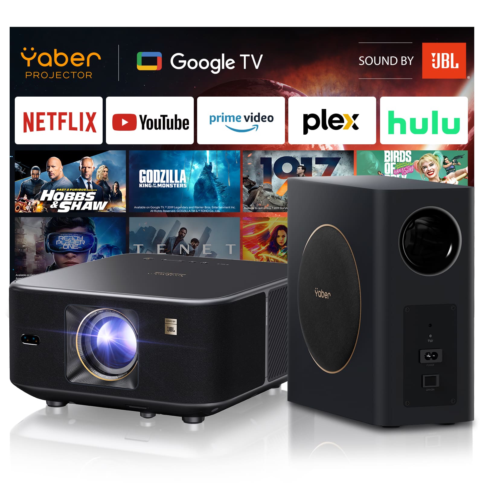 Yaber PROJECTOR
Google TV
SOUND BY JBL
NETFLIX
YouTube
prime video
plex
hulu
HOBBS & SHAW
GODZILLA KING OF THE MONSTERS
1017
BIRDS OF PREY
TENET
Aatana - Soaghe - adias - Imrtanment - -. -to - 1 - - - -S CERILIA - UCE - - 21 PLEBER ONE TENET A CORTT ober ! 3BL tw | -