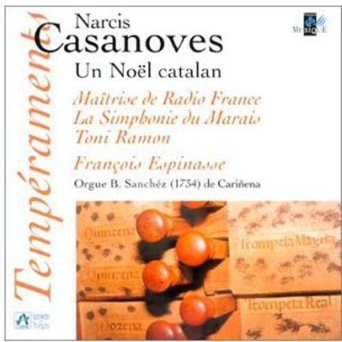 Narcis Casanoves  
Un Noël catalan  

Maître de Radio France  
La Simphonie du Marais  
Toni Ramon  
François Espinasse  
Orgue B. Sanchez (1734) de Carriena  

Temperament