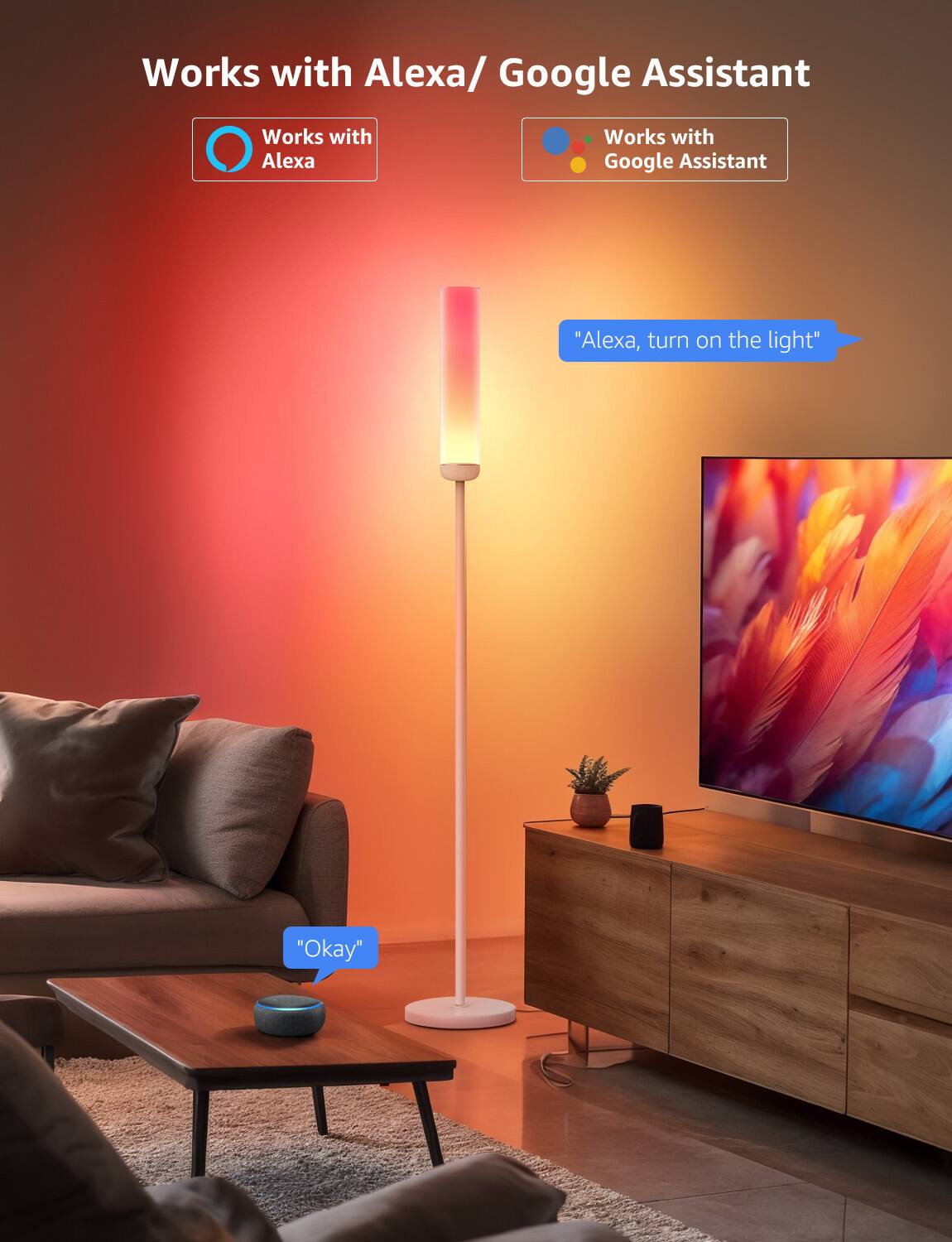 Works with Alexa/Google Assistant

Works with Alexa

Works with Google Assistant

"Alexa, turn on the light"

"Okay"
