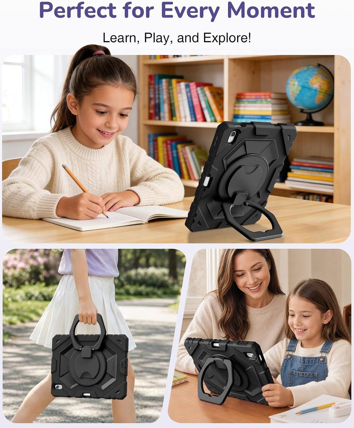 Perfect for Every Moment  
Learn, Play, and Explore!
