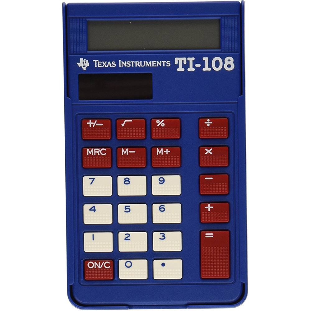12 Texas Instruments TI-108  
+/- % MRC M- M+ x 7 8 9 ÷ 4 5 6 + 1 2 3 = ON/C 0
