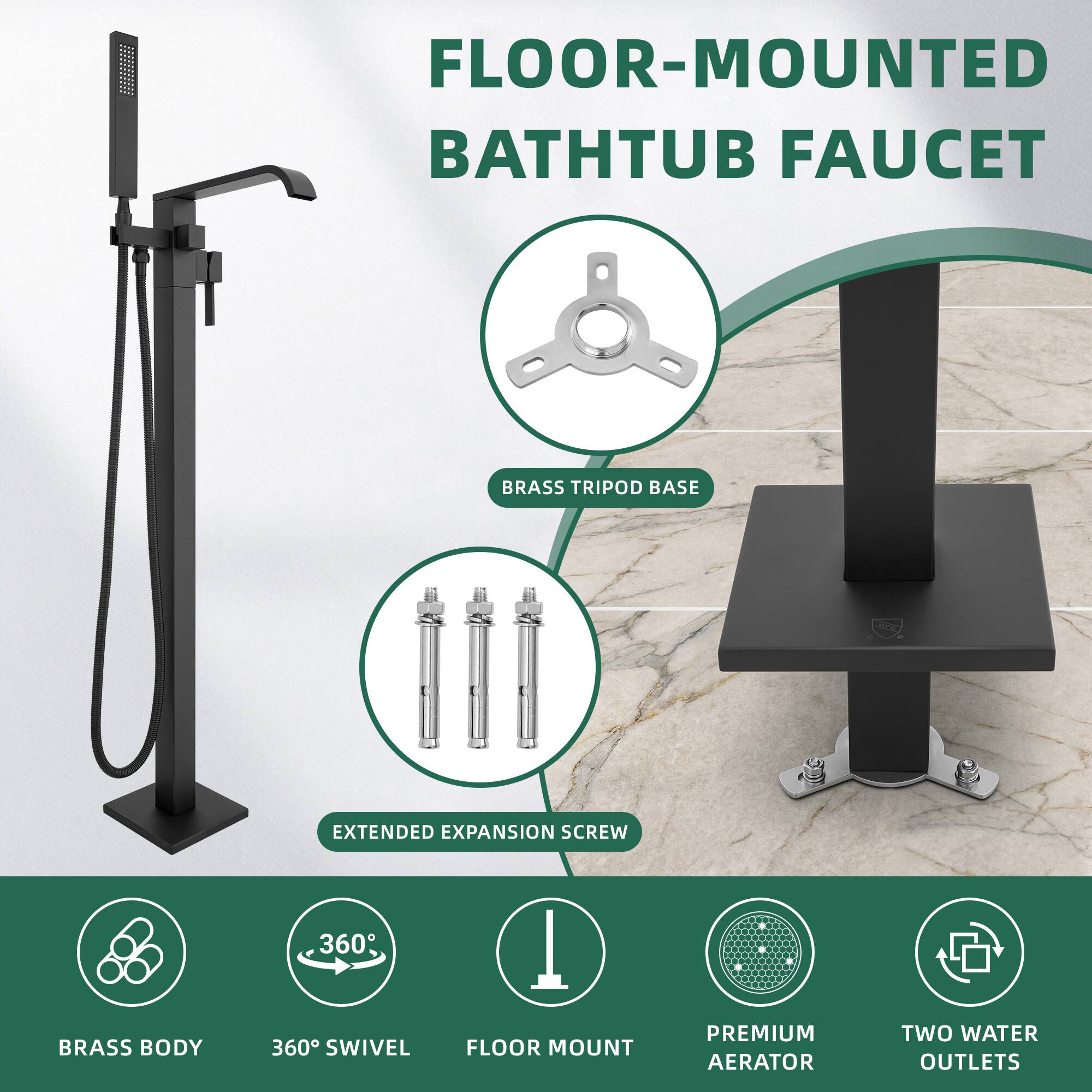 FLOOR-MOUNTED BATHUB FAUCET  
BRASS TRIPOD BASE  
EXTENDED EXPANSION SCREW  
BRASS BODY  
360° SWIVEL  
FLOOR MOUNT  
PREMIUM AERATOR  
TWO WATER OUTLETS