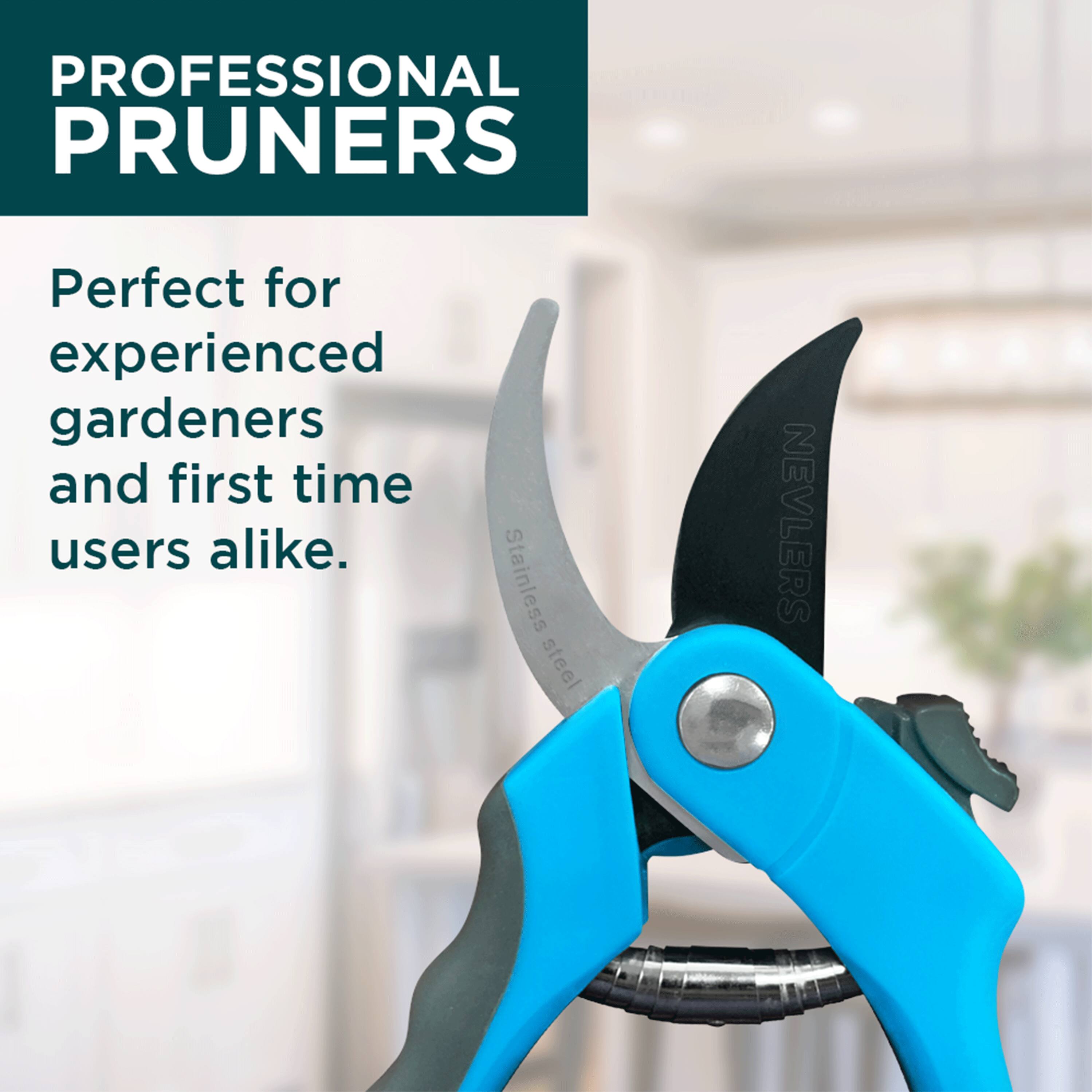 PROFESSIONAL PRUNERS

Perfect for experienced gardeners and first time users alike.

Stainless steel NEVLERS