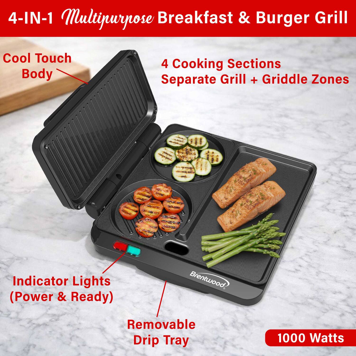 4-IN-1 Multipurpose Breakfast & Burger Grill  
Cool Touch Body  
4 Cooking Sections  
Separate Grill + Griddle Zones  
Indicator Lights (Power & Ready)  
Brentwood Removable Drip Tray  
1000 Watts