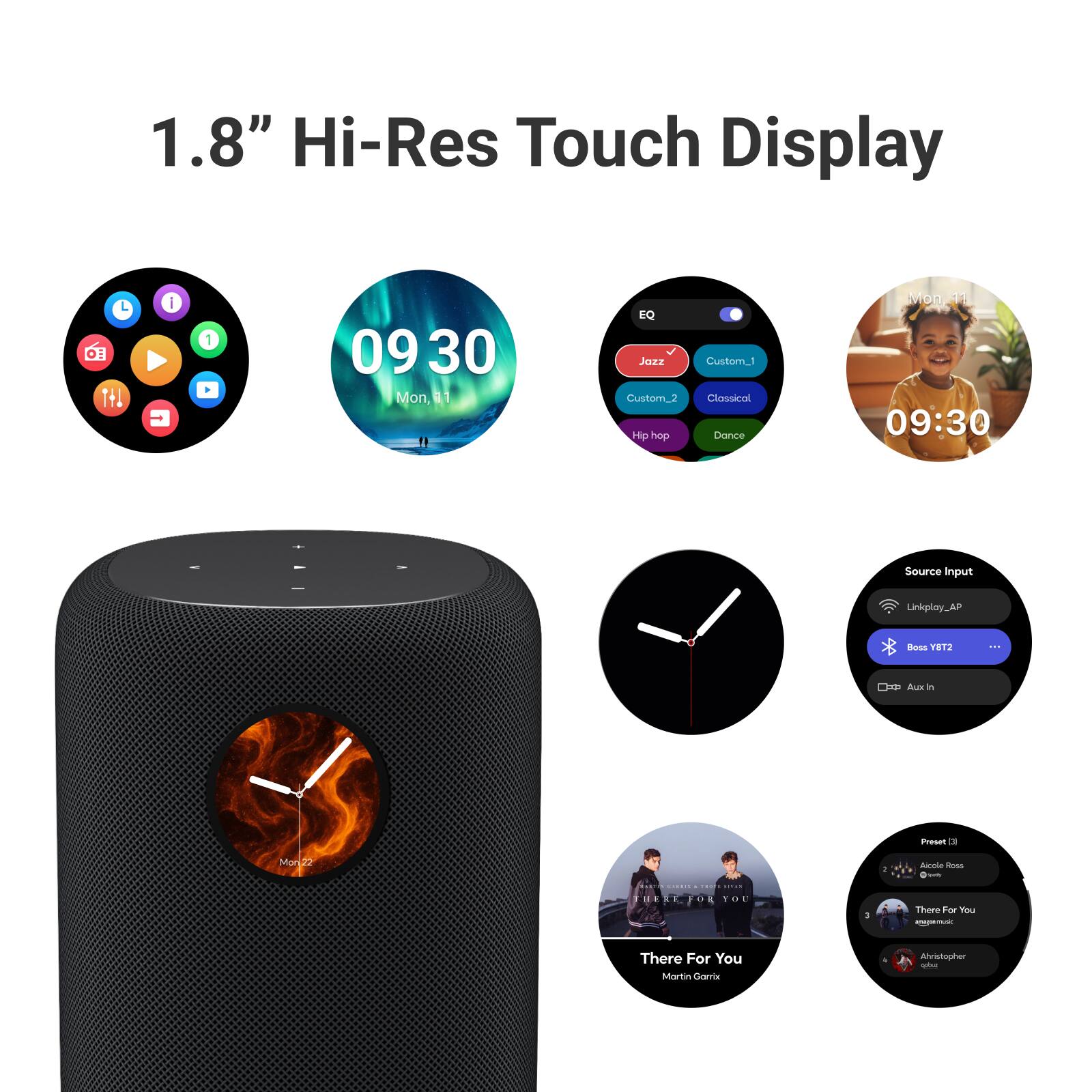 1.8" Hi-Res Touch Display

1 09 30 Mon, 1 1 EQ Jazz Custom_1 Custom_2 Classical Hip hop Dance

09:30

Source Input Linkplay_AP Boss YBTZ

There For You - There For You Martin Garrix