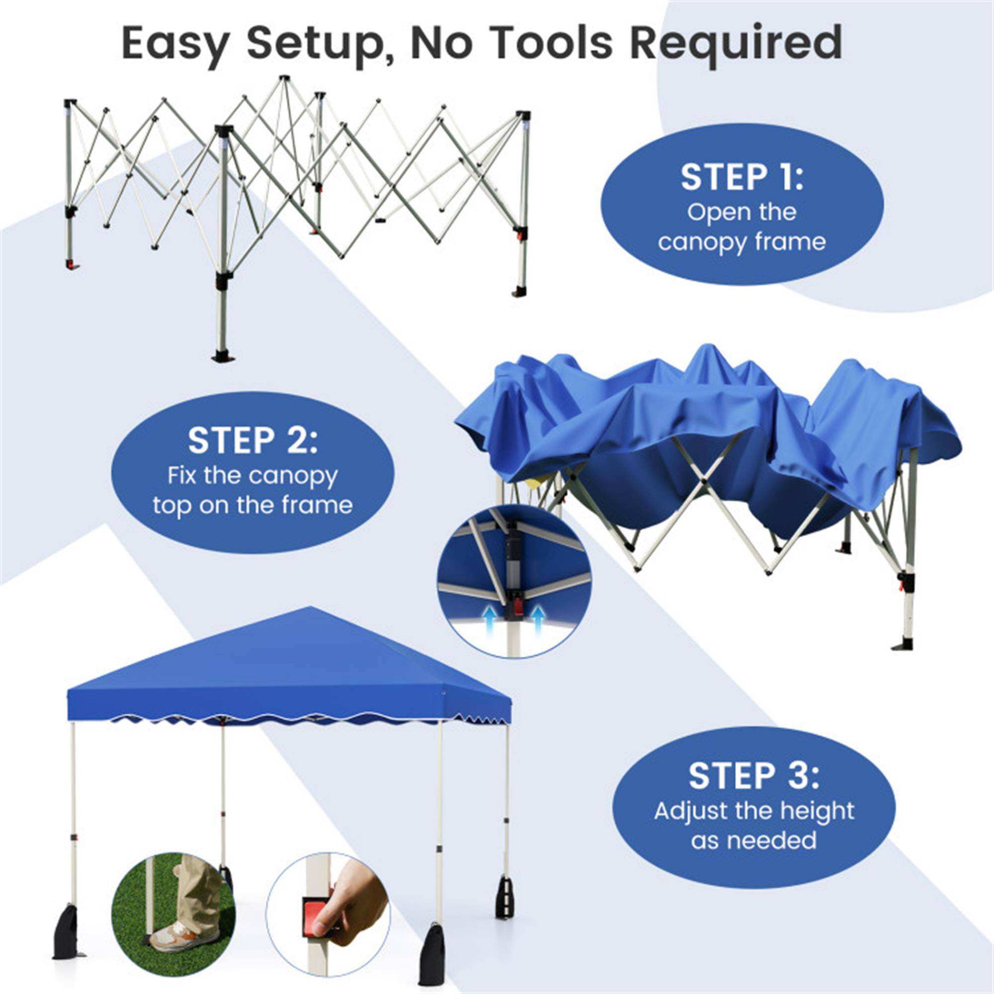Easy Setup, No Tools Required

STEP 1: Open the canopy frame

STEP 2: Fix the canopy top on the frame

STEP 3: Adjust the height as needed