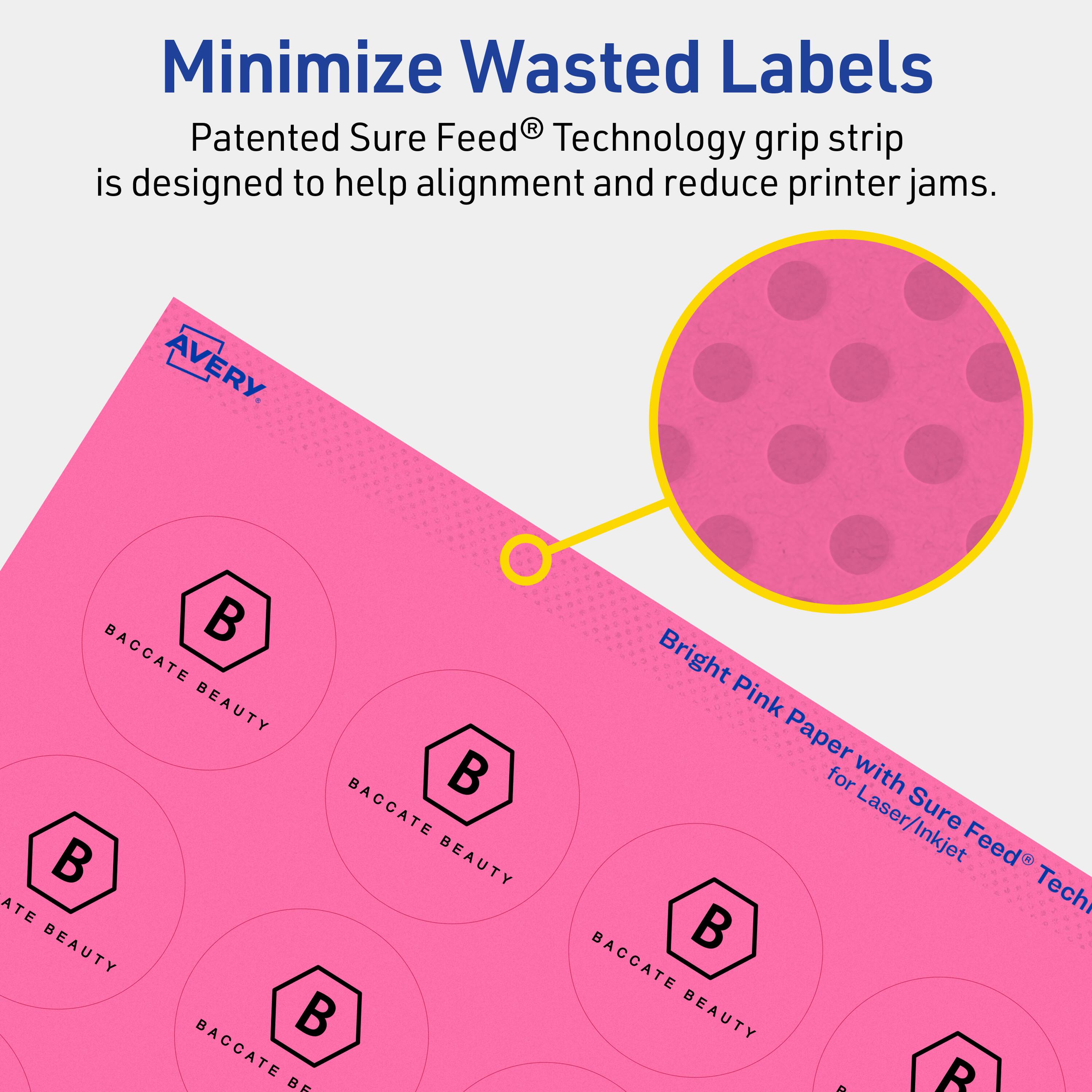 Minimize Wasted Labels

Patented Sure Feed® Technology grip strip is designed to help alignment and reduce printer jams.

AVERY

Bright Pink Paper for Laser/Inkjet with Sure Feed® Technology

BACCATE BEAUTY