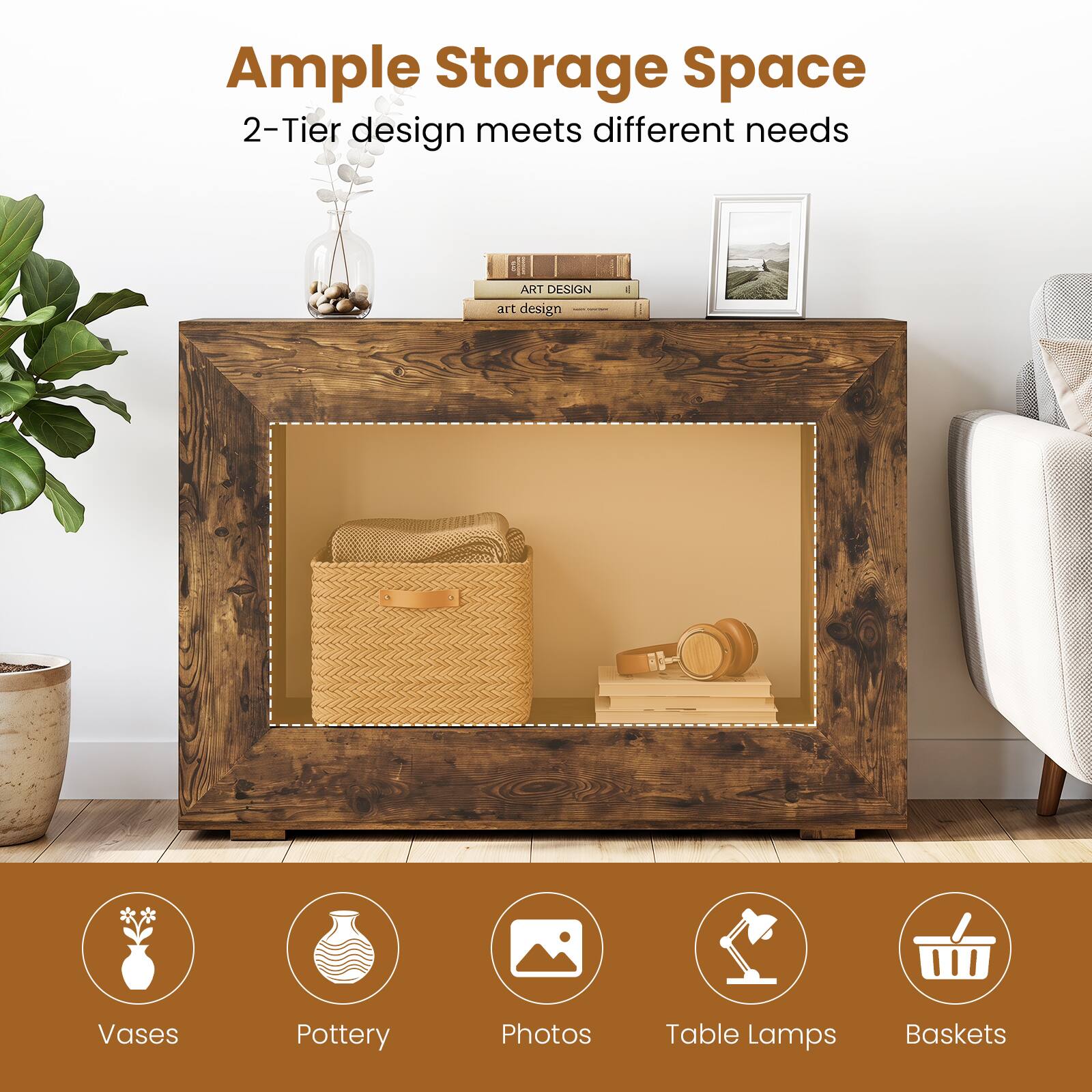Ample Storage Space  
2-Tier design meets different needs  

DUIL ART DESIGN  
art design  

Vases  
Pottery  
Photos  
Table Lamps  
Baskets
