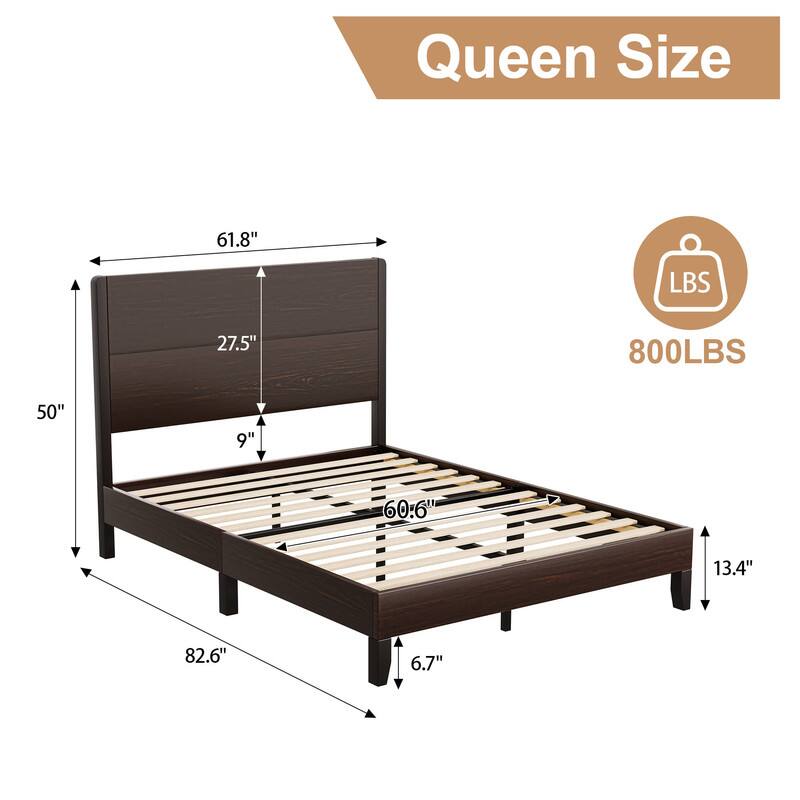 Queen Size  
61.8" L x 50" W x 82.6" D  
Headboard Height: 27.5"  
Footboard Height: 13.4"  
Slats: 60" x 9"  
Weight Capacity: 800 LBS