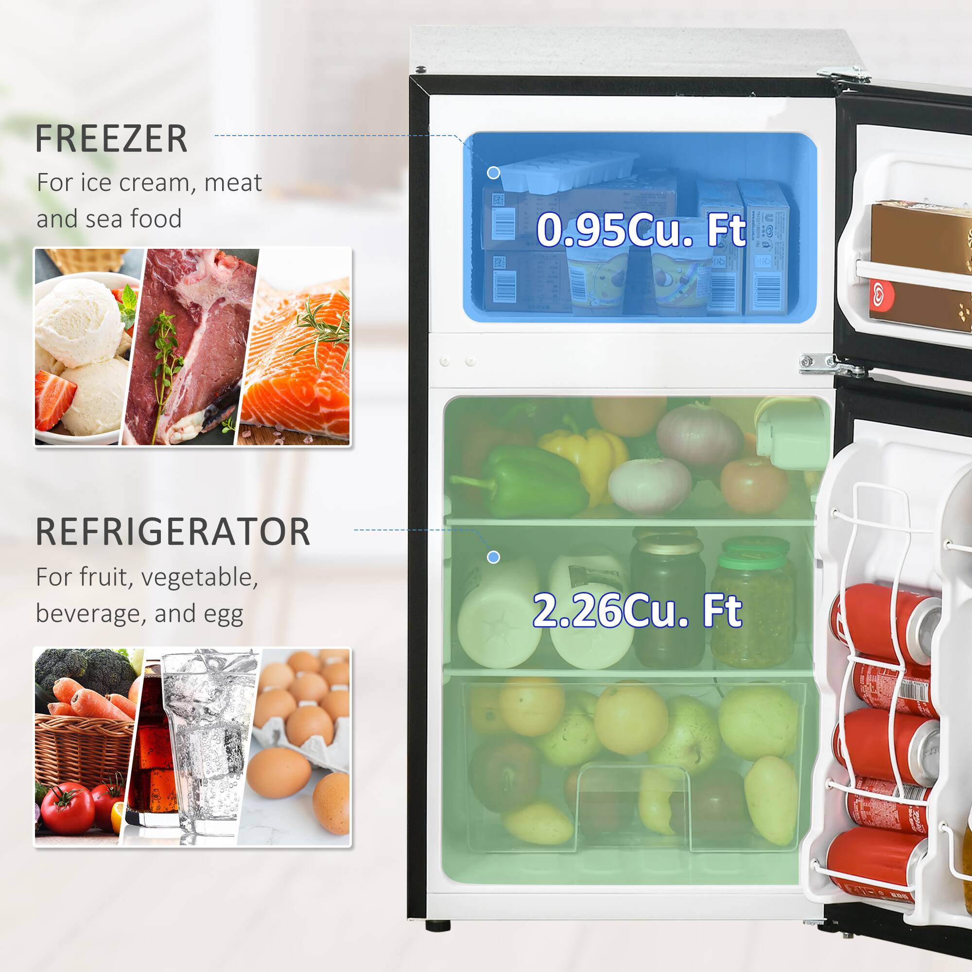 FREEZER  
For ice cream, meat and sea food  
0.95Cu. Ft  

REFRIGERATOR  
For fruit, vegetable, beverage, and egg  
2.26Cu. Ft