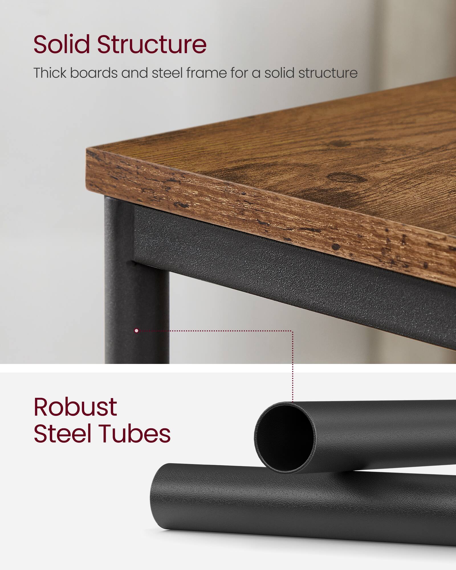 Solid Structure  
Thick boards and steel frame for a solid structure  

Robust Steel Tubes