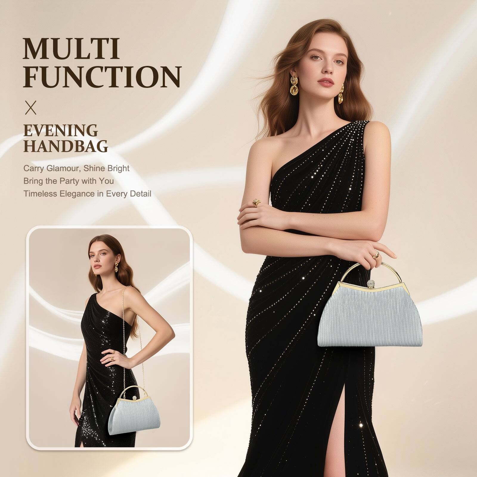 MULTI FUNCTION  
X  
EVENING HANDBAG  

Carry Glamour, Shine Bright  
Bring the Party with You  
Timeless Elegance in Every Detail