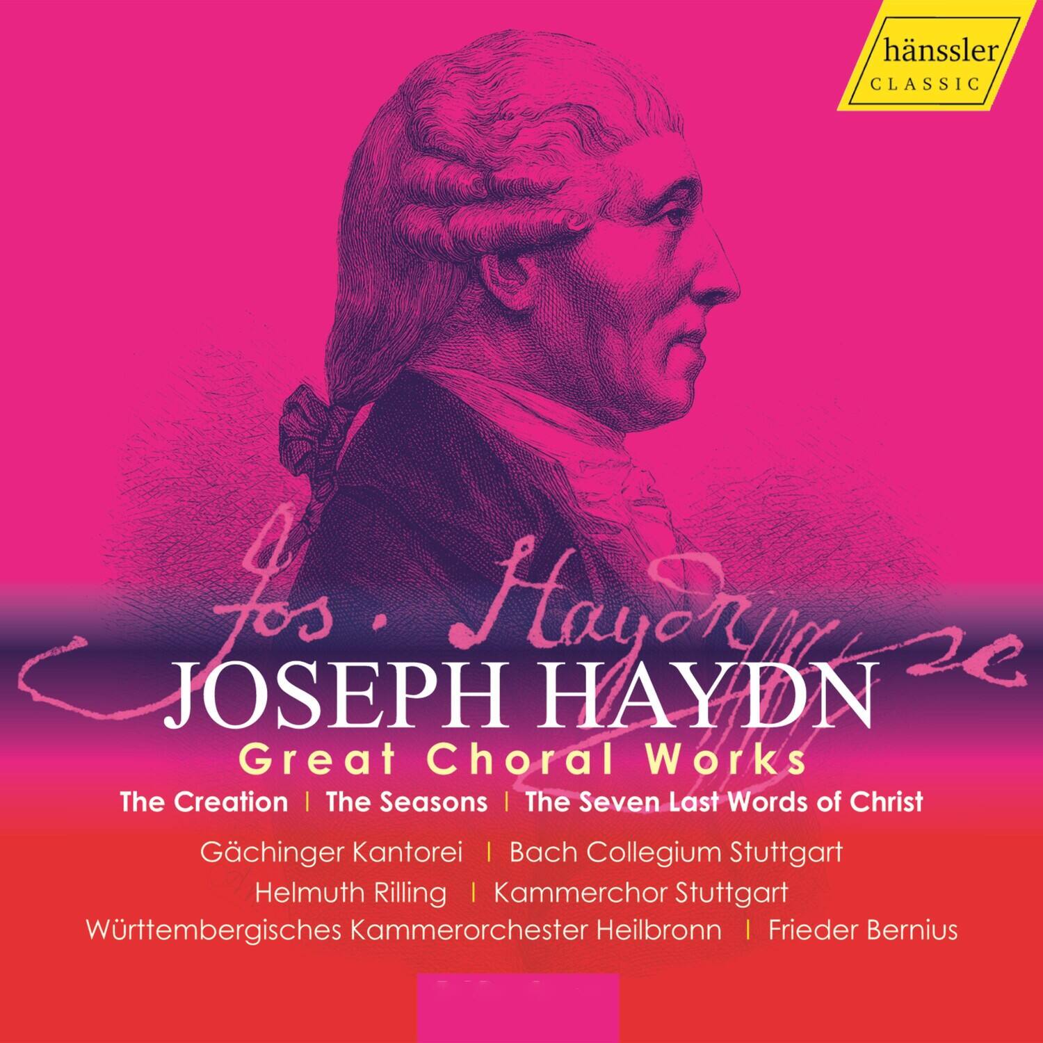 hänssler CLASSIC

Joseph Haydn  
Great Choral Works

The Creation | The Seasons | The Seven Last Words of Christ

Gächinger Kantorei | Bach Collegium Stuttgart  
Helmut Rilling | Kammerchor Stuttgart  
Württembergisches Kammerorchester Heilbronn | Frieder Bernius