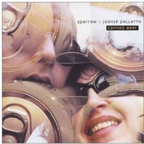 sparrow & joanie pallatto  
canned beer