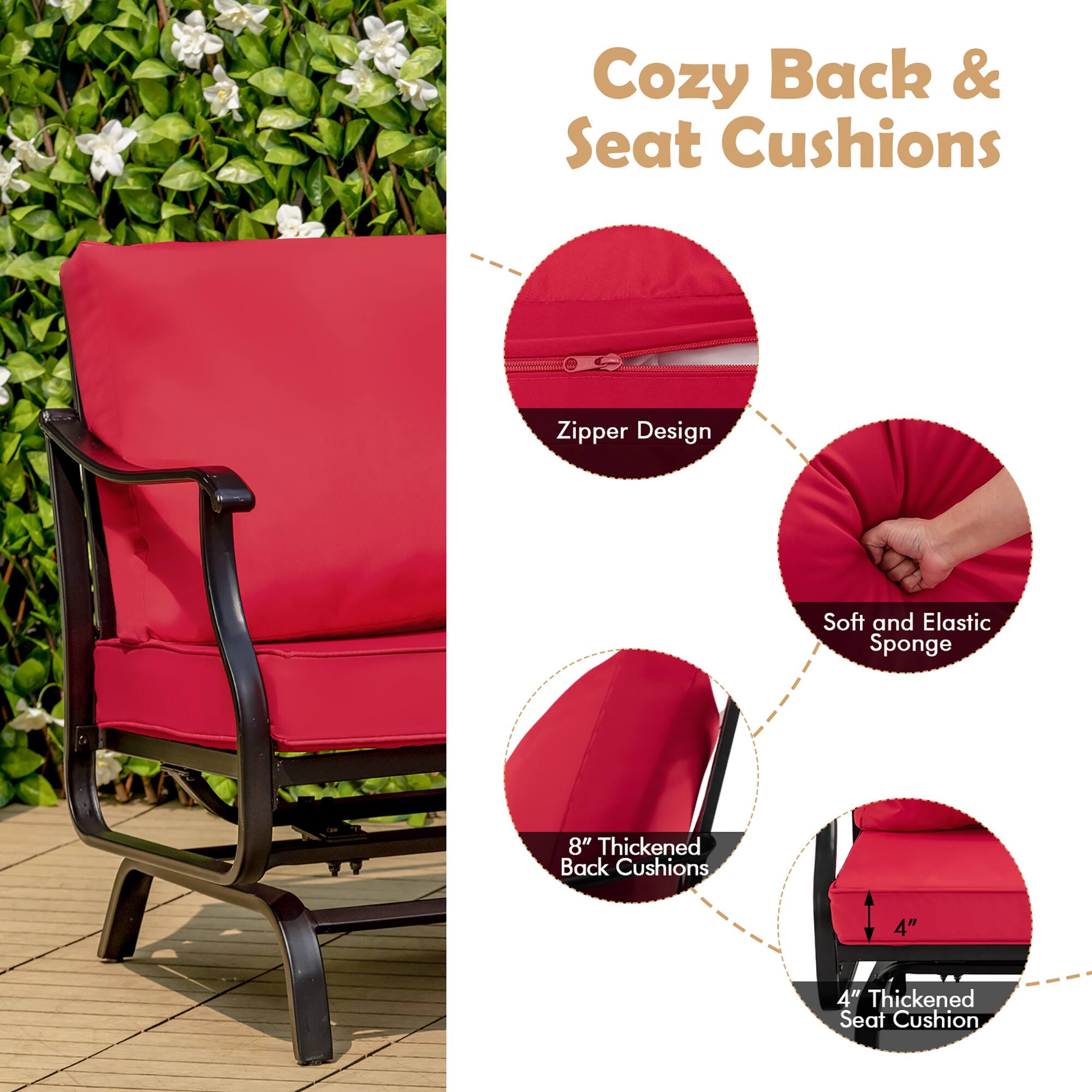Cozy Back & Seat Cushions

- Zipper Design
- Soft and Elastic Sponge
- 8" Thickened Back Cushions
- 4" Thickened Seat Cushion