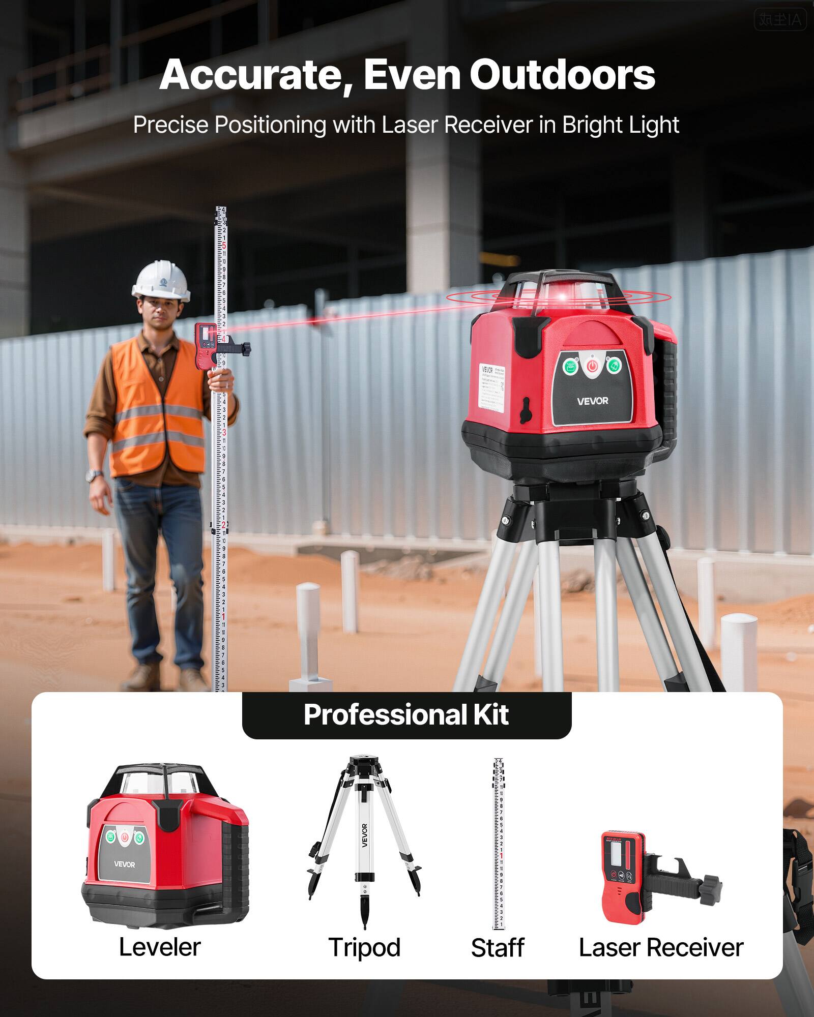 AI Accurate, Even Outdoors Precise Positioning with Laser Receiver in Bright Light

VEVOR Leveler Professional Kit

- Leveler
- Tripod
- Staff
- Laser Receiver