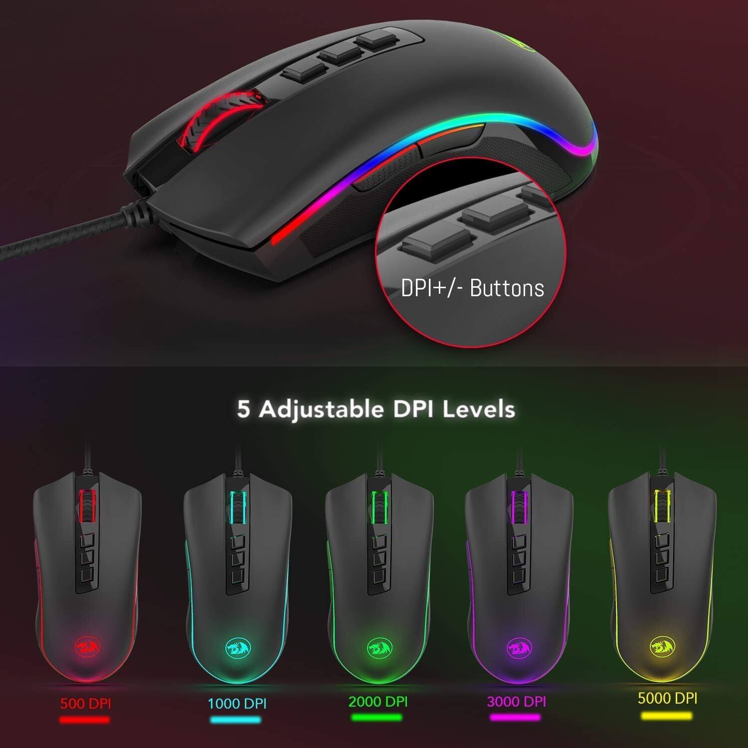 DPI +/- Buttons  
5 Adjustable DPI Levels  
500 DPI  
1000 DPI  
2000 DPI  
3000 DPI  
5000 DPI