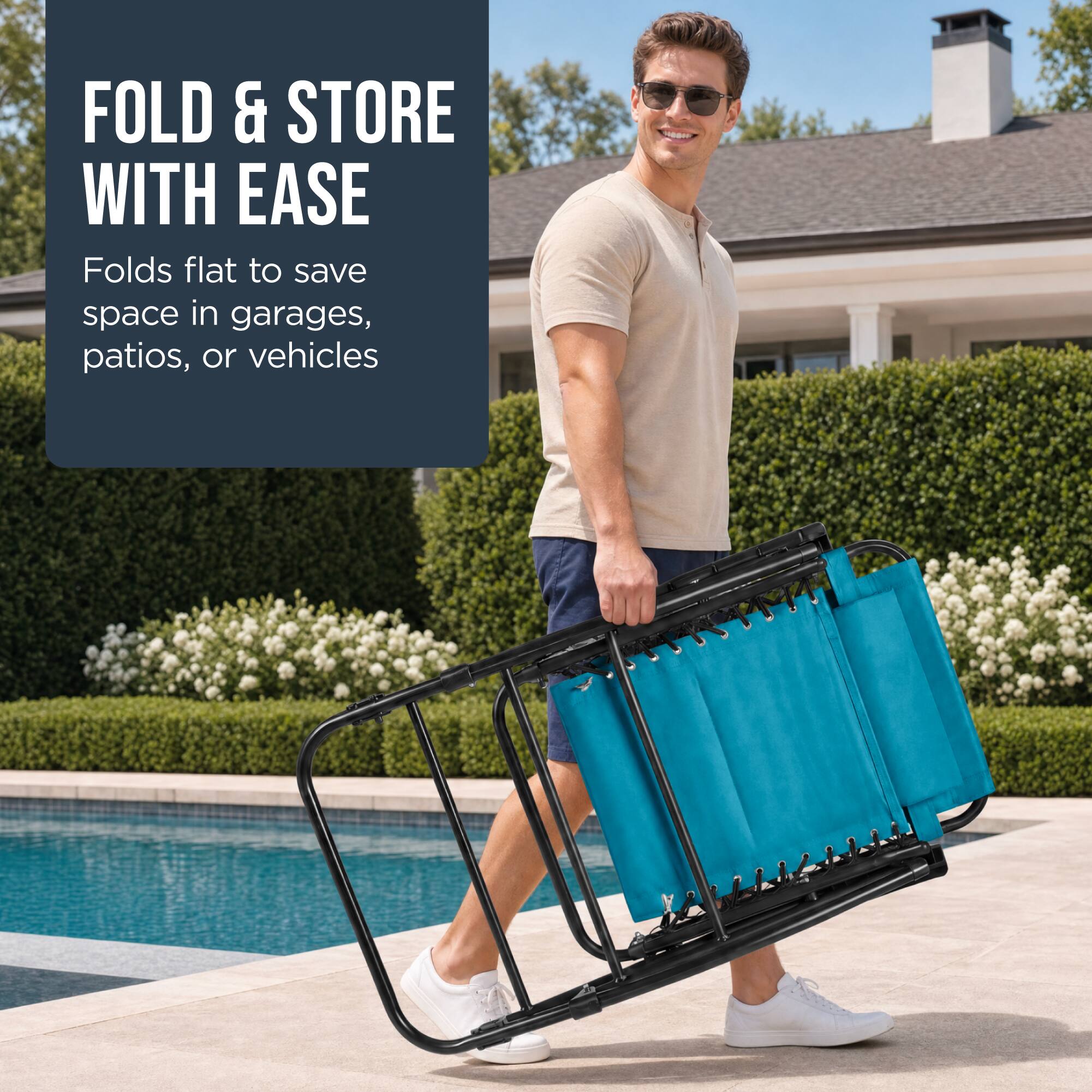 FOLD & STORE WITH EASE  
Folds flat to save space in garages, patios, or vehicles