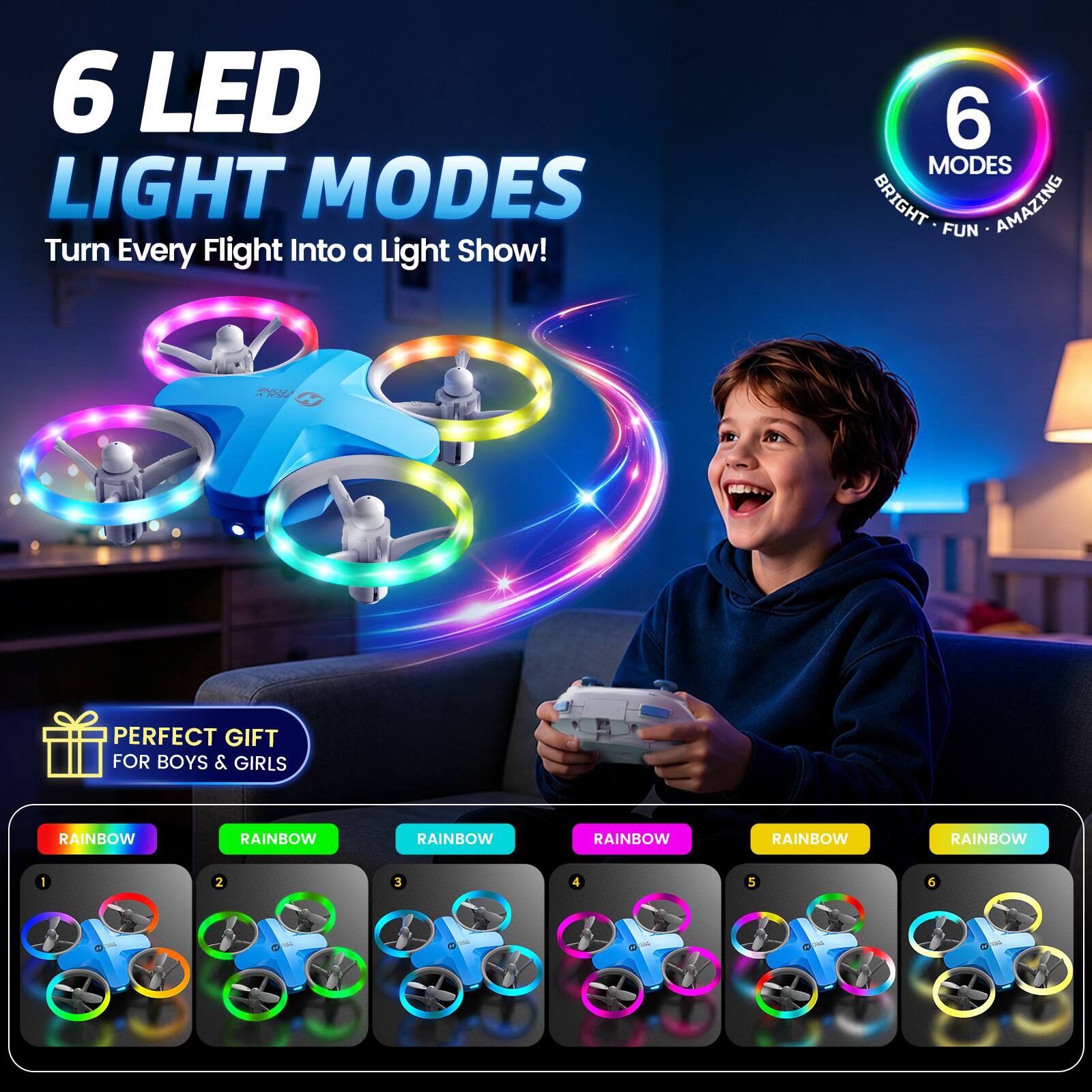 6 LED LIGHT MODES  
Turn Every Flight Into a Light Show!  

6 MODES  
BRIGHT FUN AMAZING  

PERFECT GIFT FOR BOYS & GIRLS  

RAINBOW  
RAINBOW  
RAINBOW  
RAINBOW  
RAINBOW  
RAINBOW  

2  
3  
4  
5  
6  
OF  
200