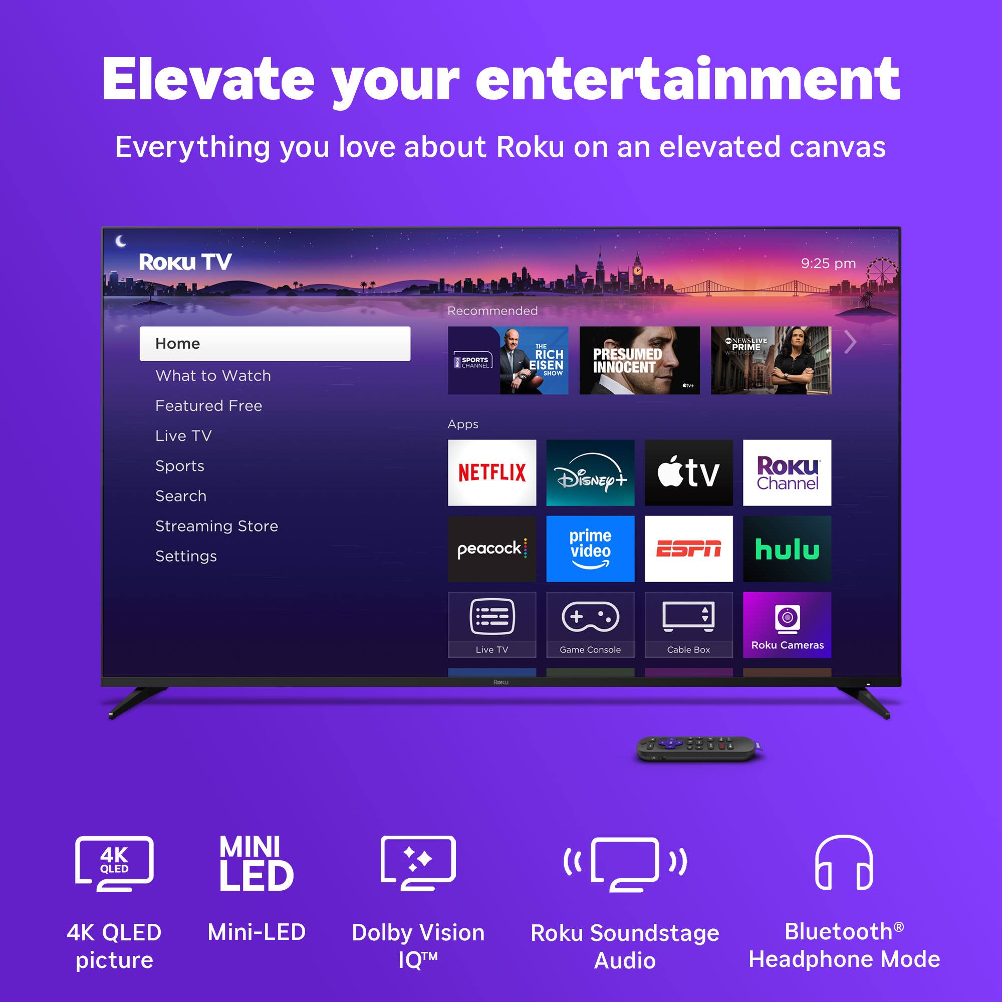 Elevate your entertainment with Roku TV. Everything you love about Roku is now on an elevated canvas. Roku TV features a 9:25 pm recommended home screen, including popular shows and movies from Netflix, Disney+, and other streaming apps. Additionally, you can enjoy live TV, sports, and more with the Roku Channel Store. The Roku TV also offers a variety of settings and features, such as Mini-LED 4K QLED picture, Dolby Vision, and IQ technology. Enhance your viewing experience with the Roku Soundstage and Bluetooth Audio Headphone Mode.