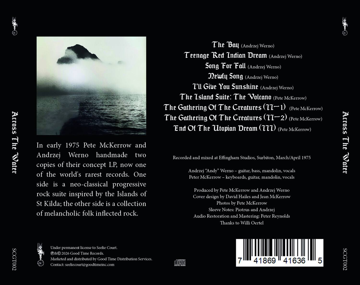 Across The C Vater

In early 1975 Pete McKerrow and Andrzej Werno handmade two copies of their concept LP, now one of the world's rarest records. One side is a neo-classical progressive rock suite inspired by the Islands of St Kilda; the other side is a collection of melancholic folk-inflected rock.

The Bay (Andrzej Werno)  
Teenage Red Indian Dream (Andrzej Werno)  
Song For Fall (Andrzej Werno)  
Newfu Song (Andrzej Werno)  
I'll Give You Sunshine (Andrzej Werno)  
The Island Suite:  
The Volcano (Pete McKerrow)  
The Gathering Of The Creatures (171) (Pete McKerrow)  
The Gathering Of The Creatures (172) (Pete McKerrow)  
End Of The Utopian Dream (Pete McKerrow)  

Recorded and mixed at Effingham Studios, Surbiton, March/April 1975  
Andrzej "Andy" Werno - guitar, bass, mandolin, vocals  
Peter McKerrow - keyboards, guitar, mandolin, vocals  
Produced by