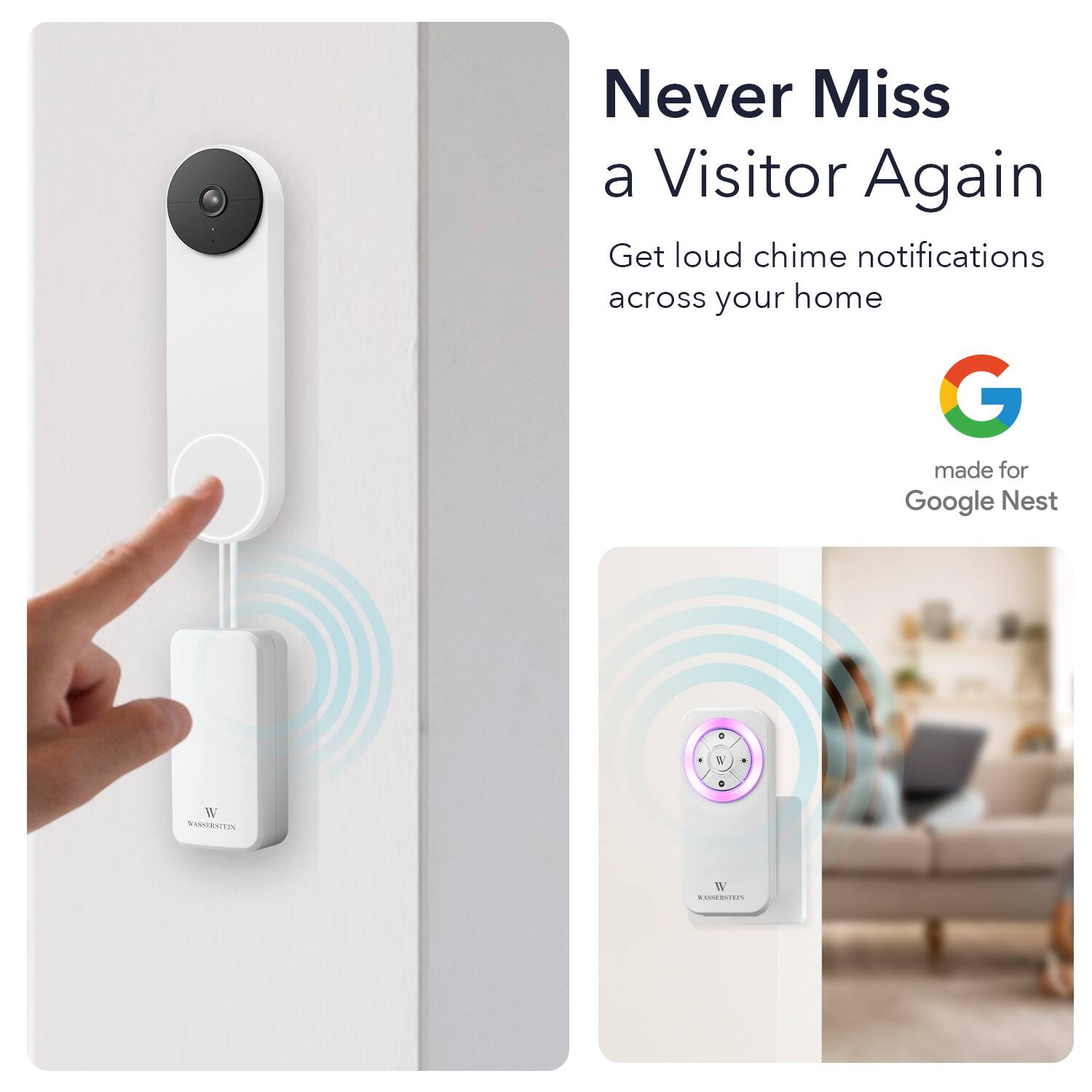 Never Miss a Visitor Again
Get loud chime notifications across your home
made for Google Nest