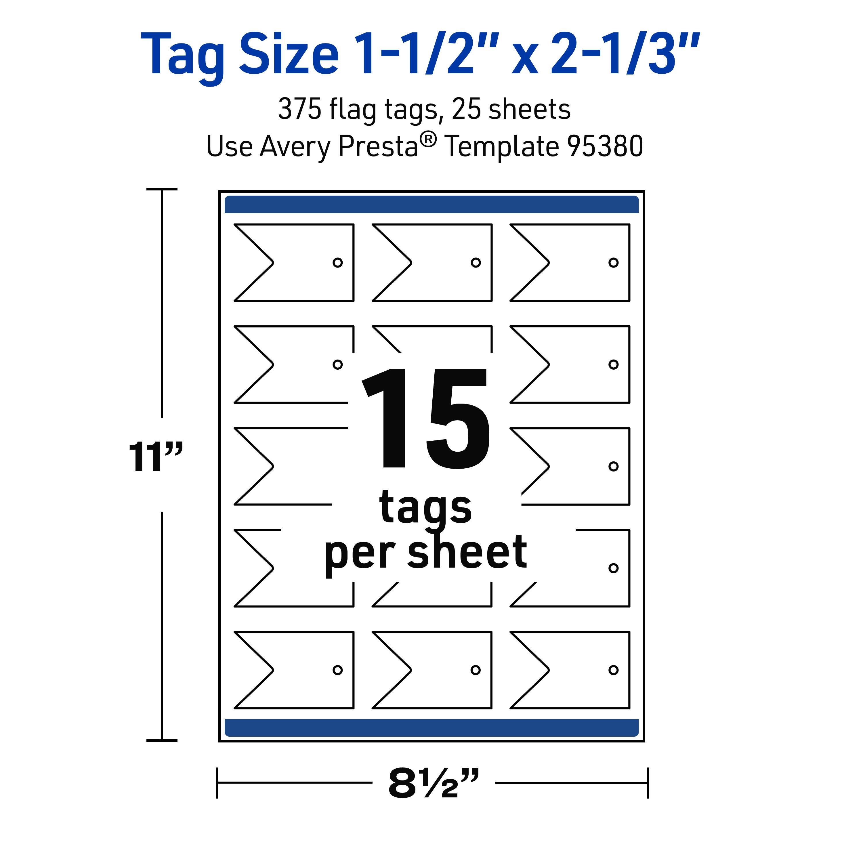 Tag Size 1-1/2" x 2-1/3"  
375 flag tags, 25 sheets  
Use Avery Presta® Template 95380  

11"  
15 tags per sheet  
81/2"