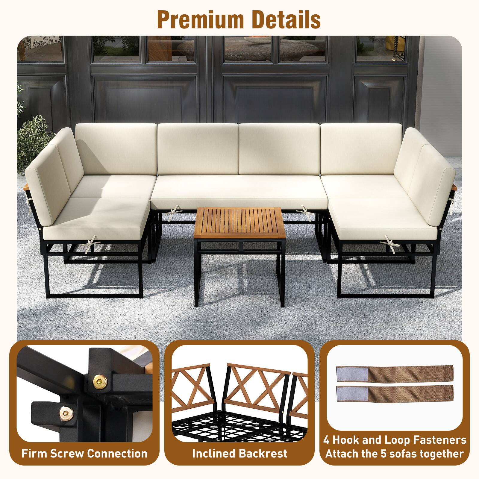 Premium Details
Firm Screw Connection
Inclined Backrest
4 Hook and Loop Fasteners Attach the 5 sofas together