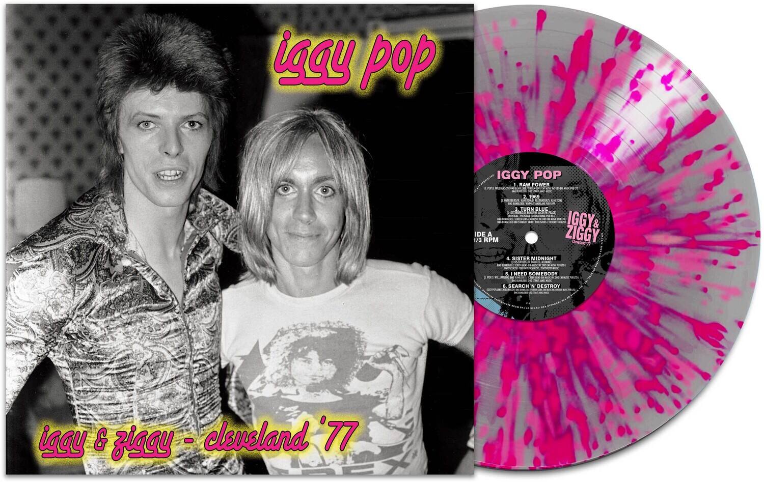 iggy pop  
IGGY POP RAW POWER 1 mPs FA - mET 2 1969 - MAR GA Ans - 3. TURN BLUE ... SIADS PERIC aa -. - IGGY 1/3 IDE RPM A ZIGGY Covlane 1I 4 SISTER MIDNIGHT MINE KBLL ALIAC S NEED SOMEBODY SPR Ru - & SEARCH N DESTROY iggy &G ziggy zlaay - clsusland-77 - '77

iggy & ziggy - cleveland '77