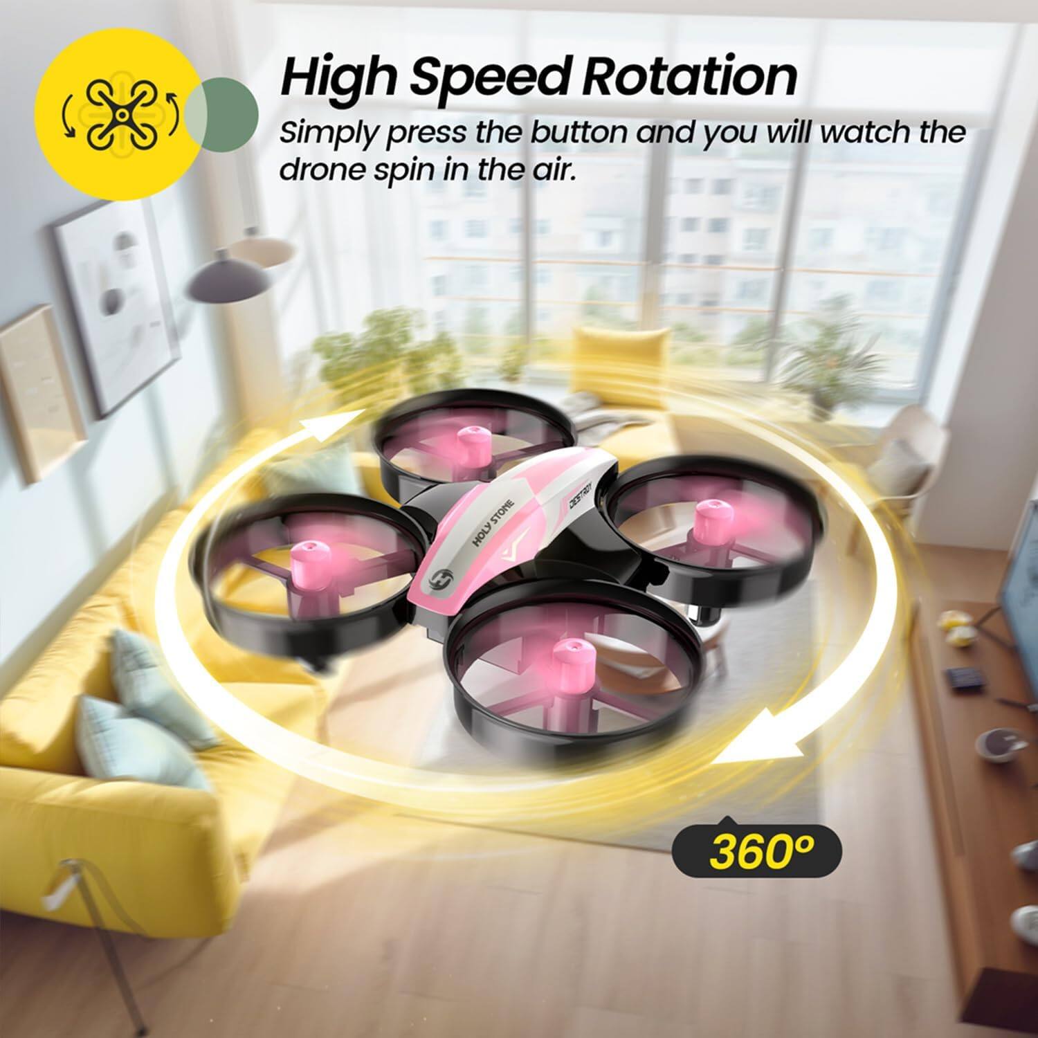 High Speed Rotation  
Simply press the button and you will watch the drone spin in the air.  
360°