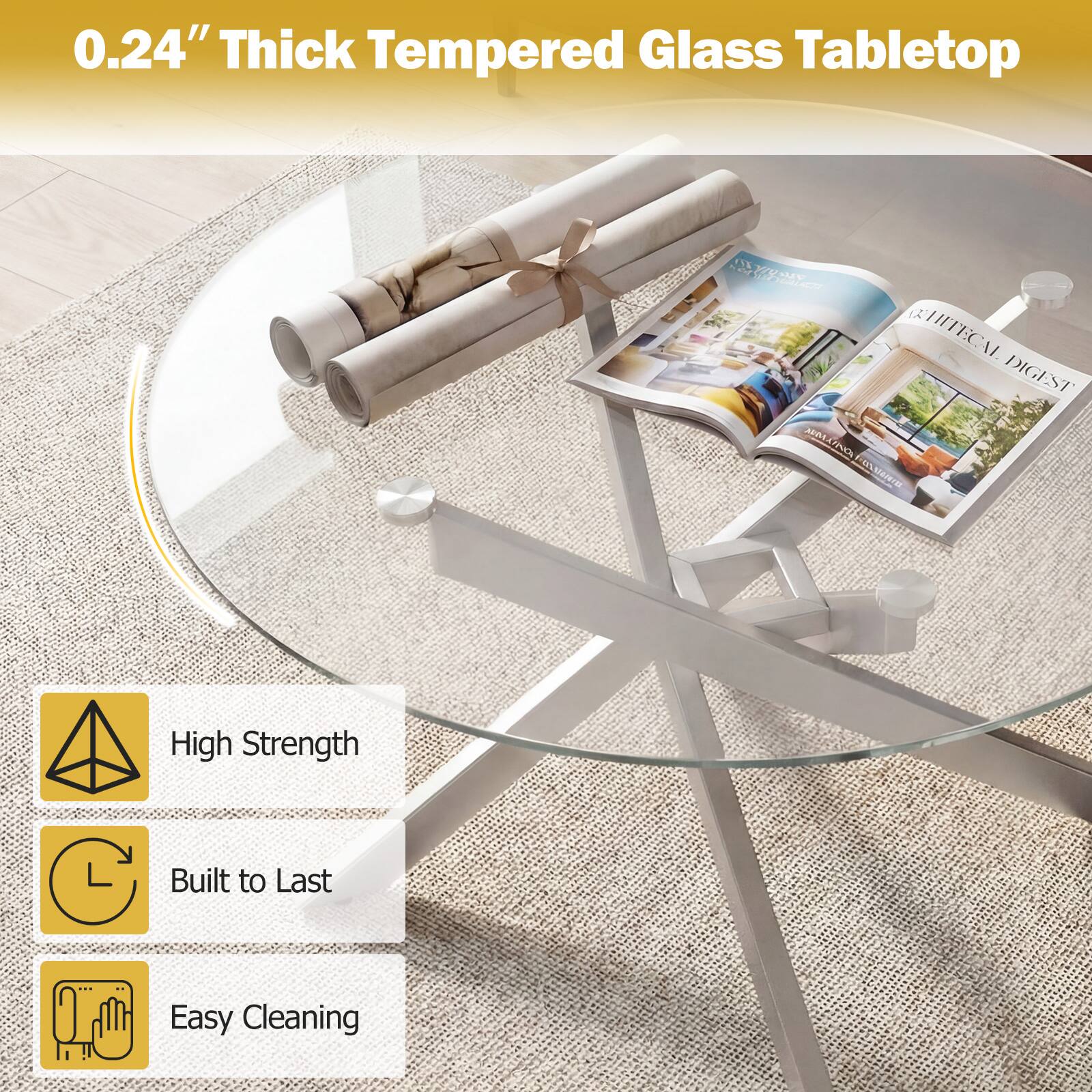 0.24" Thick Tempered Glass Tabletop

- High Strength
- Built to Last
- Easy Cleaning
