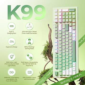 K99

- Type-C Charging Port
- Ergonomic Design
- RGB Colour Light (ON/Switch)
- Multi System Compatibility (Win X7/8/10)
- 2000mAh Large Battery (Turn off the light)
- 94% Compact Layout with Numberpad
- BT/2.4G/Type-C Wired Three-mode Connection
- Office Working/Gaming Mode
- Colour Light Effects (FN+A)
- Long Battery Life

leobog