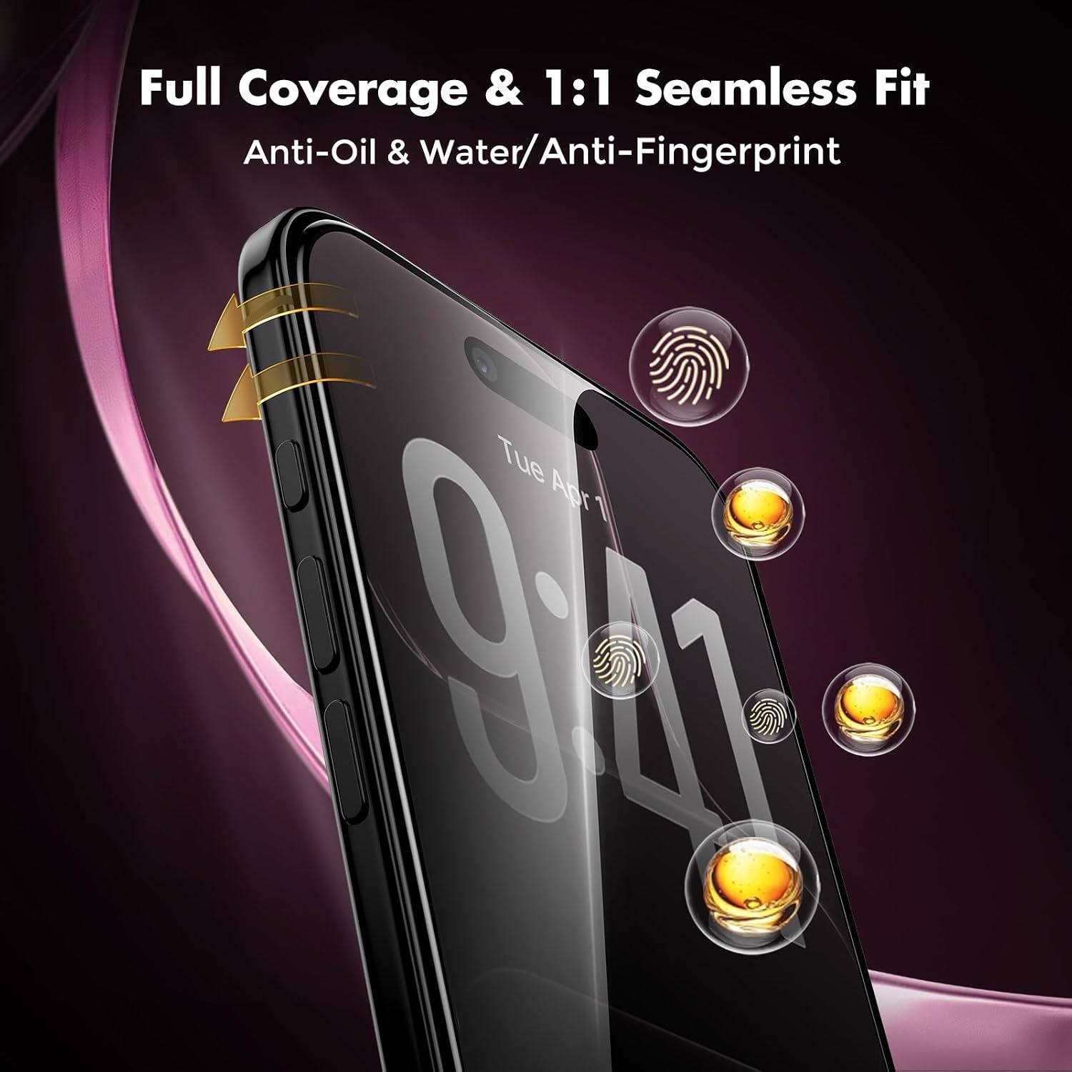 Full Coverage & 1:1 Seamless Fit  
Anti-Oil & Water/Anti-Fingerprint