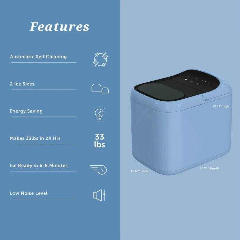 Features

- Automatic Self Cleaning
- 2 Ice Sizes
- Energy Saving
- Makes 33 lbs in 24 Hrs
- Ice Ready in 6-8 Minutes
- Low Noise Level

Dimensions:
- 13.39" high
- 11.02" wide
- 15.75" Depth