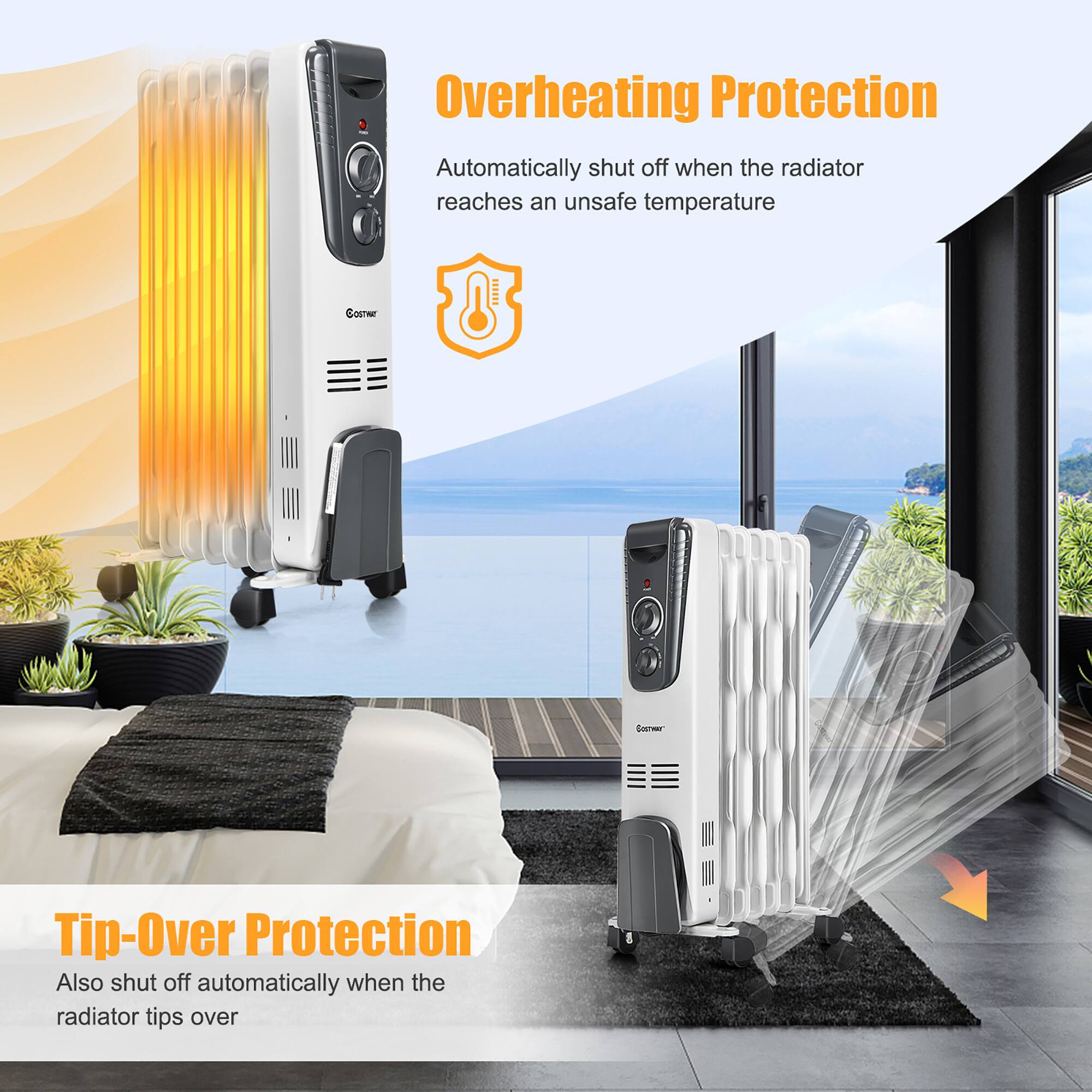 **Overheating Protection**  
Automatically shut off when the radiator reaches an unsafe temperature

**Tip-Over Protection**  
Also shut off automatically when the radiator tips over