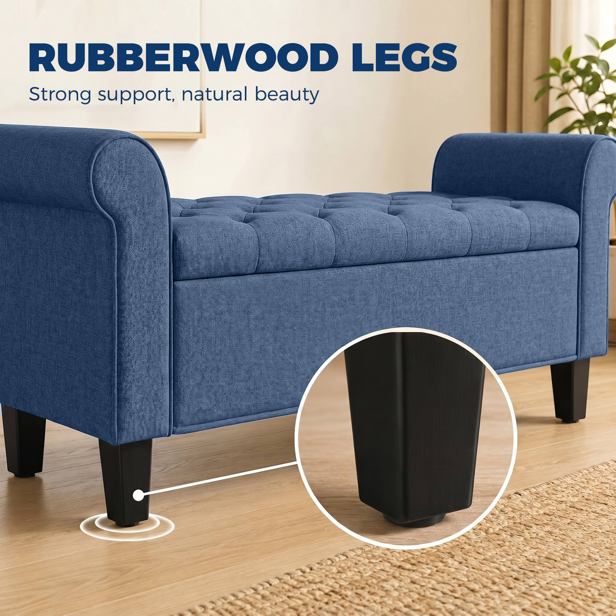 RUBBERWOOD LEGS  
Strong support, natural beauty