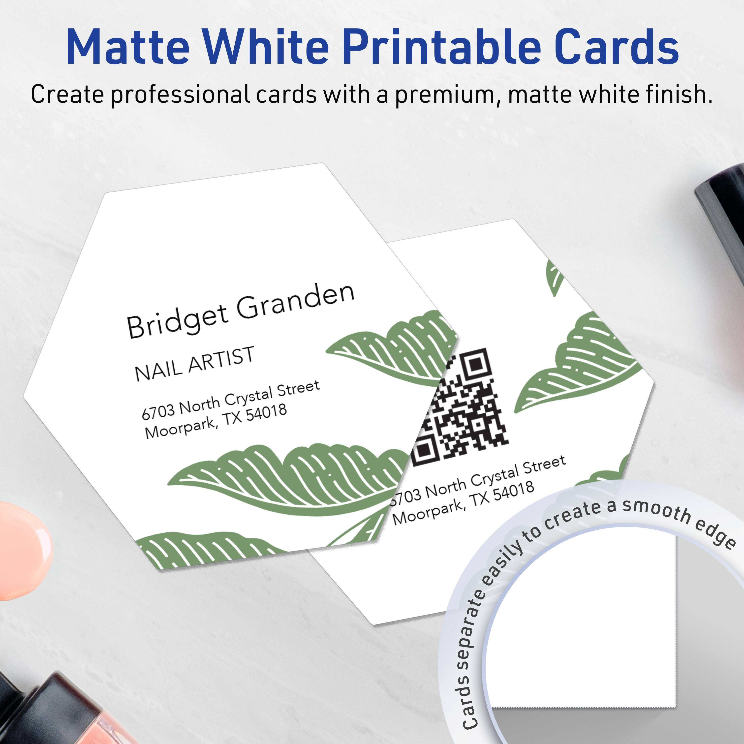 Matte White Printable Cards  
Create professional cards with a premium, matte white finish.

Bridget Granden  
NAIL ARTIST  
6703 North Crystal Street  
Moorpark, TX 54018

Cards separate easily to create a smooth edge.