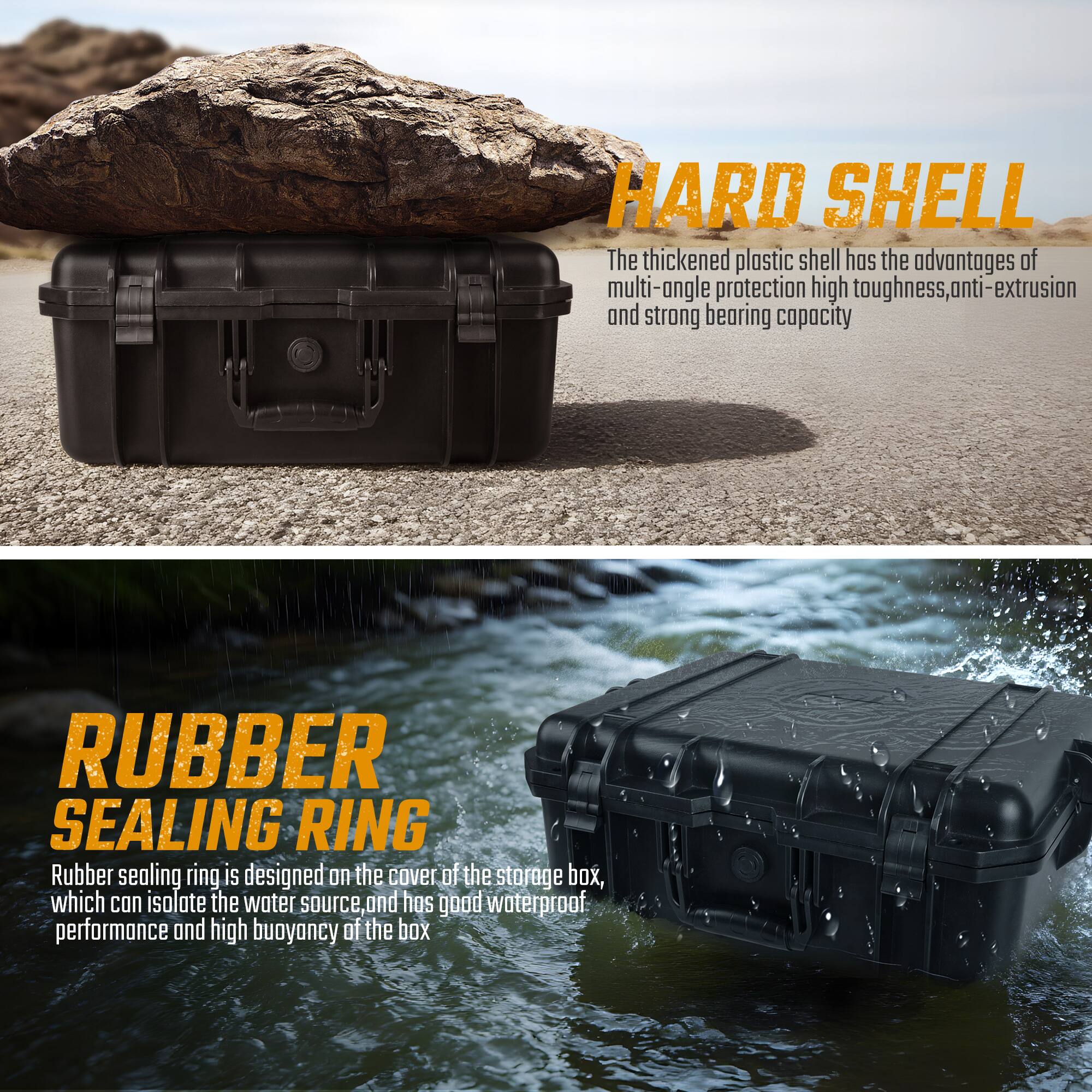 **HARD SHELL**  
The thickened plastic shell has the advantages of multi-angle protection, high toughness, anti-extrusion, and strong bearing capacity.

**RUBBER SEALING RING**  
Rubber sealing ring is designed on the cover of the storage box, which can isolate the water source, and has good waterproof performance and high buoyancy of the box.
