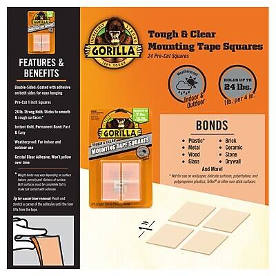 **Tough & Clear Mounting Tape Squares**

**Features & Benefits:**
- Sided Coated with adhesive on both sides for easy hanging
- Pre-Cut 1 inch Squares
- 24 Strong Hold Sticks to rough surfaces
- Instant Hold, Permanent Bond Fast
- Weatherproof for indoor and outdoor use
- Crystal Clear Adhesive won't yellow over time
- INCREDIBLY STICKY
- GORILLA Mounting Tape Squares
- 24 Pre-Cut Squares
- Holds up to 24 lbs. Indoor & 4 lbs. per 4 in. Outdoor
- BONDS: Plastic, Metal, Ceramic, Glass, Wood, Stone, Drywall, Brick, Concrete, and More!
- Not for use on wet surfaces and k or other Tp for easier a of the the Pinch and

**Bonds:**
- Plastic
- Metal
- Ceramic
- Glass
- Wood
- Stone
- Drywall
- Brick
- Concrete
- And More!

**Note:** For use on non-porous, durable surfaces. Not for use on polyethylene plastics, polypropylene plastics, or other non-stick surfaces.