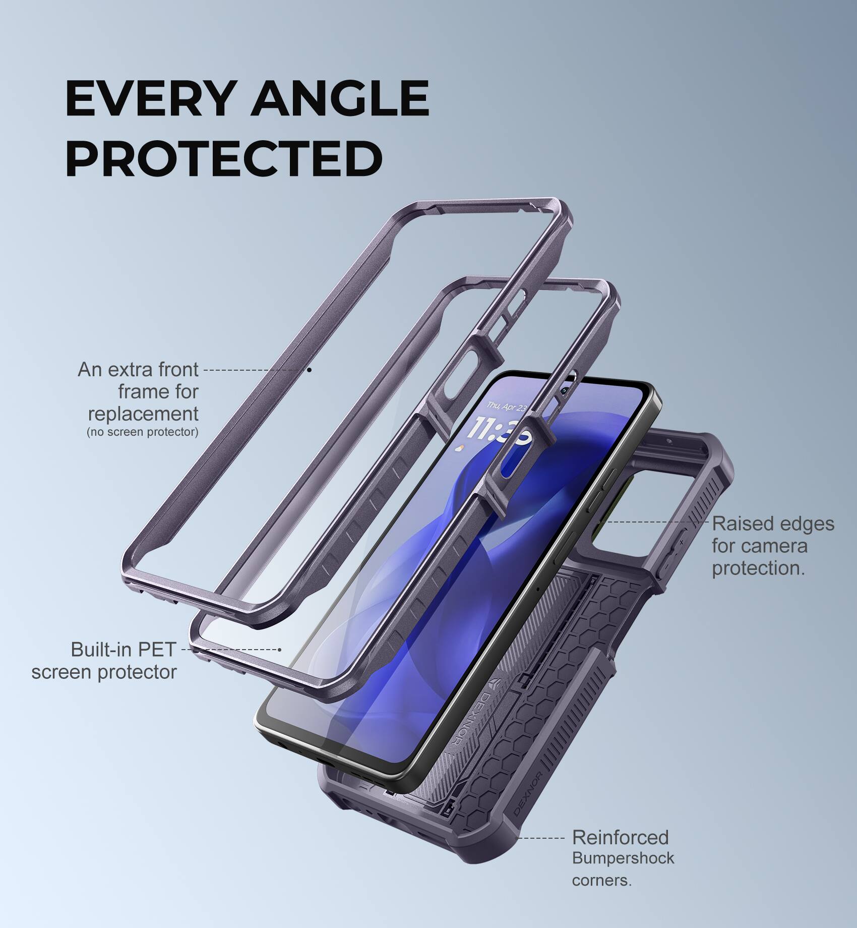 EVERY ANGLE PROTECTED

- An extra front frame for replacement (no screen protector)
- Built-in PET screen protector
- Raised edges for camera protection
- Reinforced Bumpershock corners