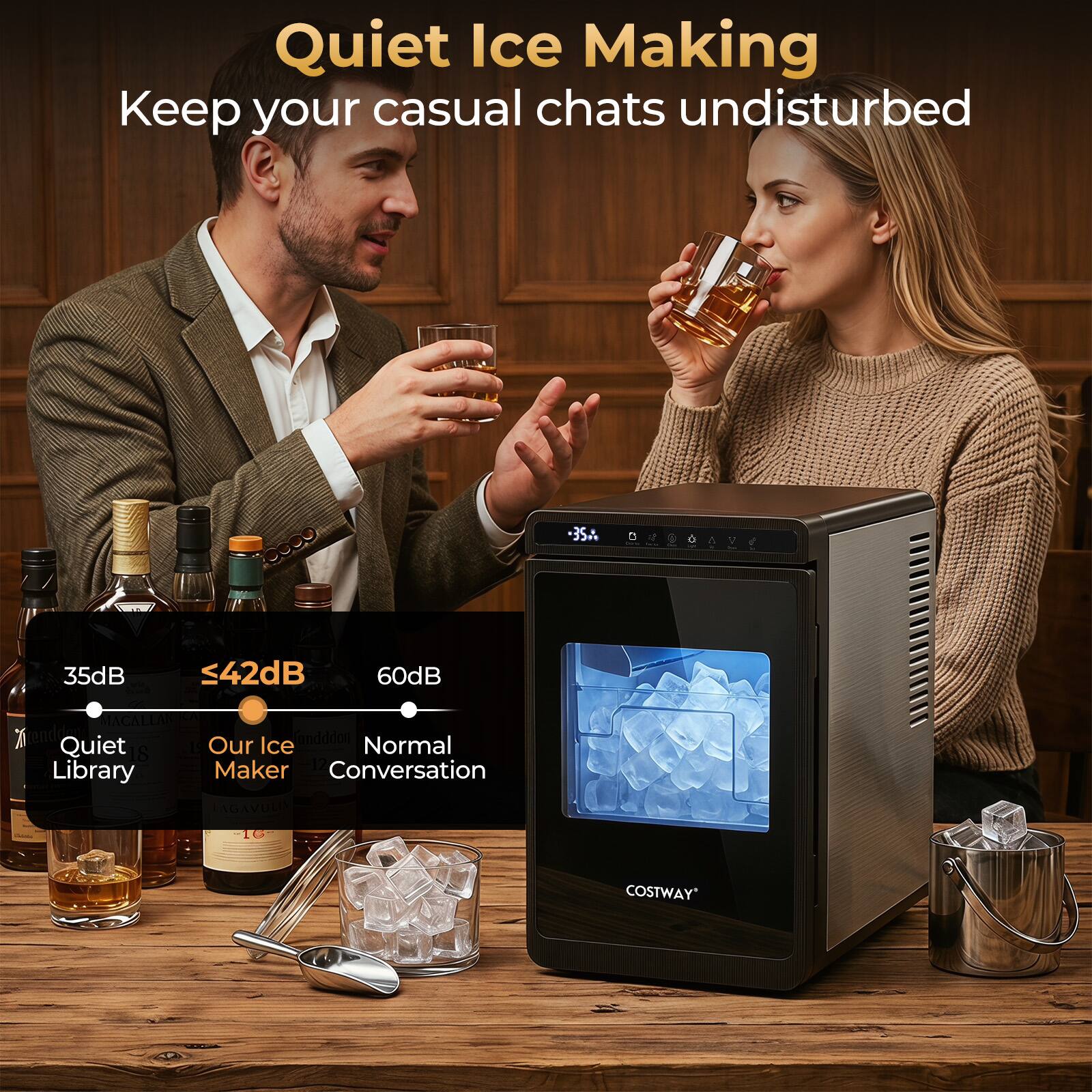Quiet Ice Making  
Keep your casual chats undisturbed  

35dB  
Quiet Library  

≤42dB  
Our Ice Maker  

60dB  
Normal Conversation  

COSTWAY