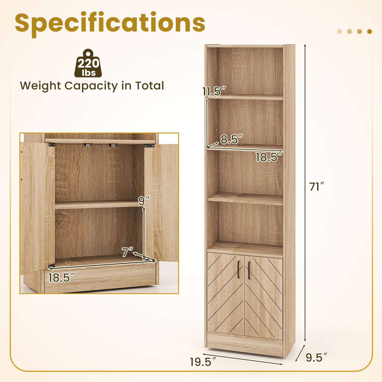 Specifications  
220 lbs Weight Capacity in Total  

Dimensions:  
- Width: 18.5"  
- Depth: 9"  
- Height: 71"  
- Shelf 1: 11.5" (Width) x 8.5" (Depth)  
- Shelf 2: 18.5" (Width) x 7" (Depth)  
- Bottom Cabinet: 18.5" (Width) x 9.5" (Depth)  
- Overall Width: 19.5"