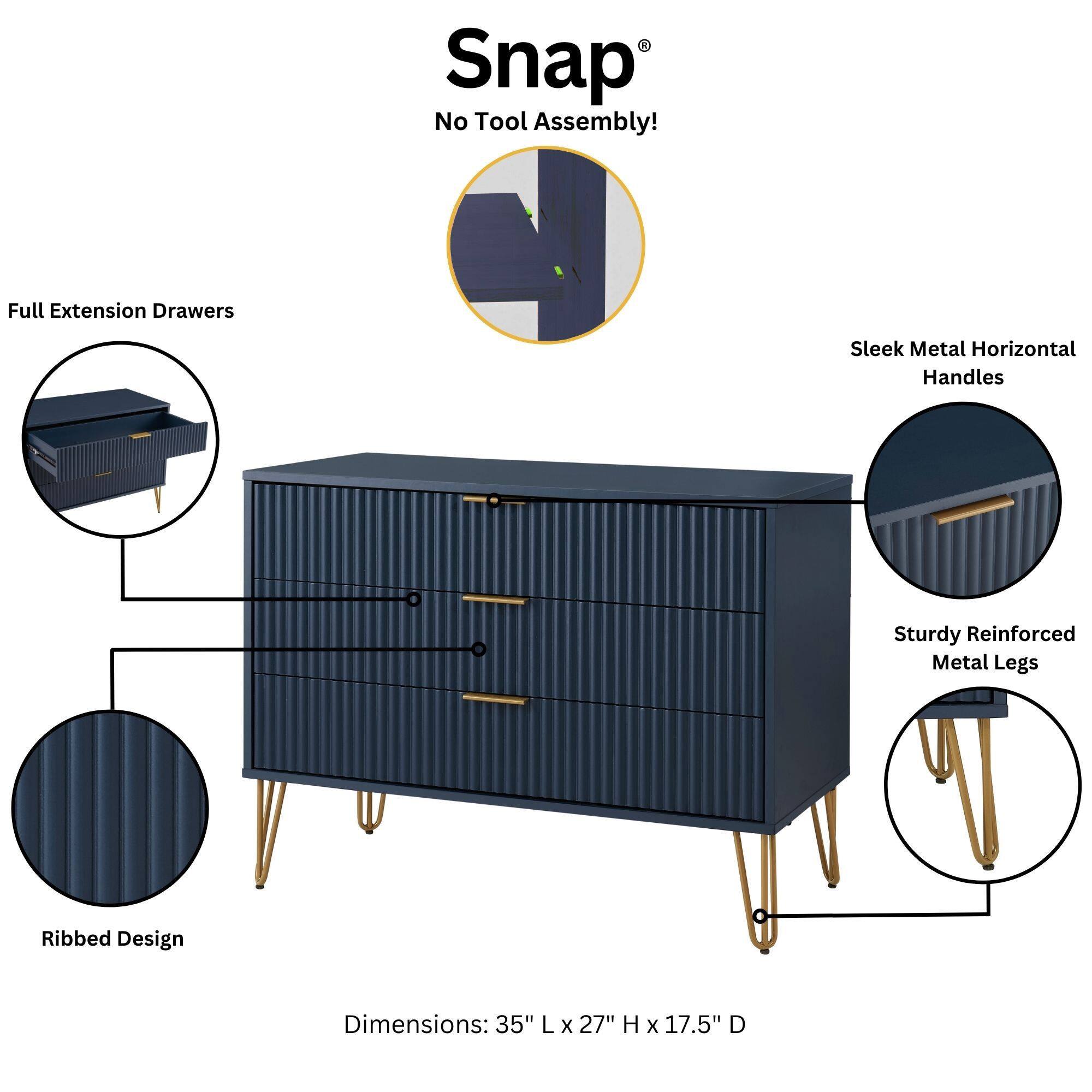 Snap®  
No Tool Assembly!  

Full Extension Drawers  
Sleek Metal Horizontal Handles  
Sturdy Reinforced Metal Legs  
Ribbed Design  

Dimensions: 35" L x 27" H x 17.5" D