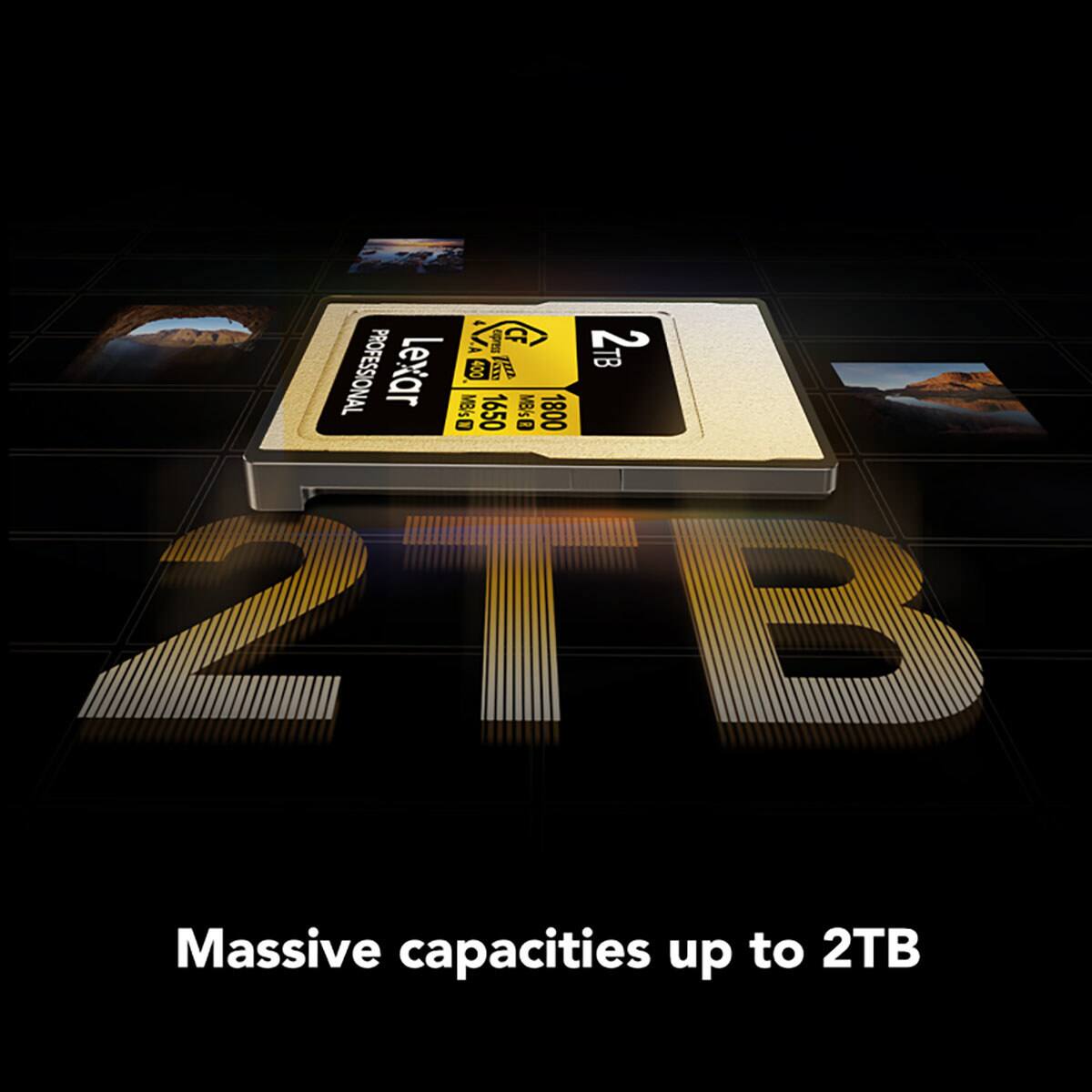 cupress CF 2- PROFESSIONAL Lexar 400 TB - MB/s 1650 0 MB/s 1800 2TB

Massive capacities up to 2TB