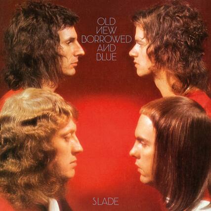 OLD NEW BORROWED AND BLUE
SLADE