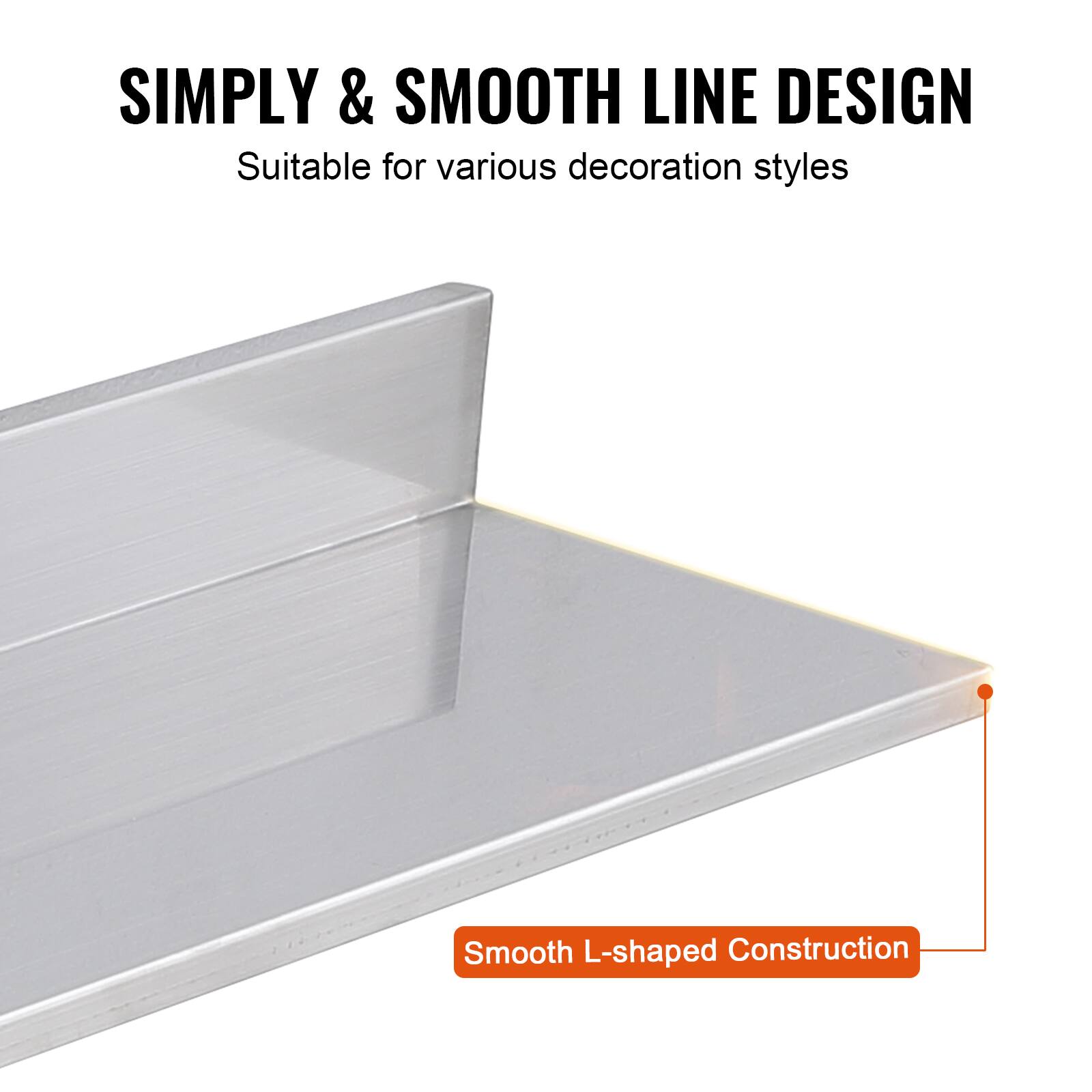 SIMPLY & SMOOTH LINE DESIGN  
Suitable for various decoration styles  

Smooth L-shaped Construction