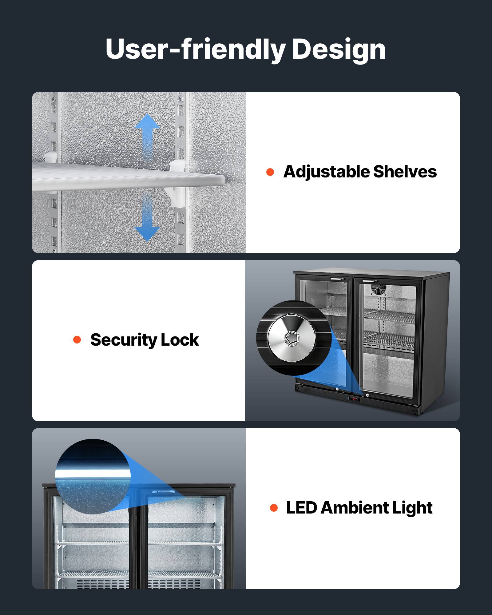 User-friendly Design

- Adjustable Shelves
- Security Lock
- LED Ambient Light