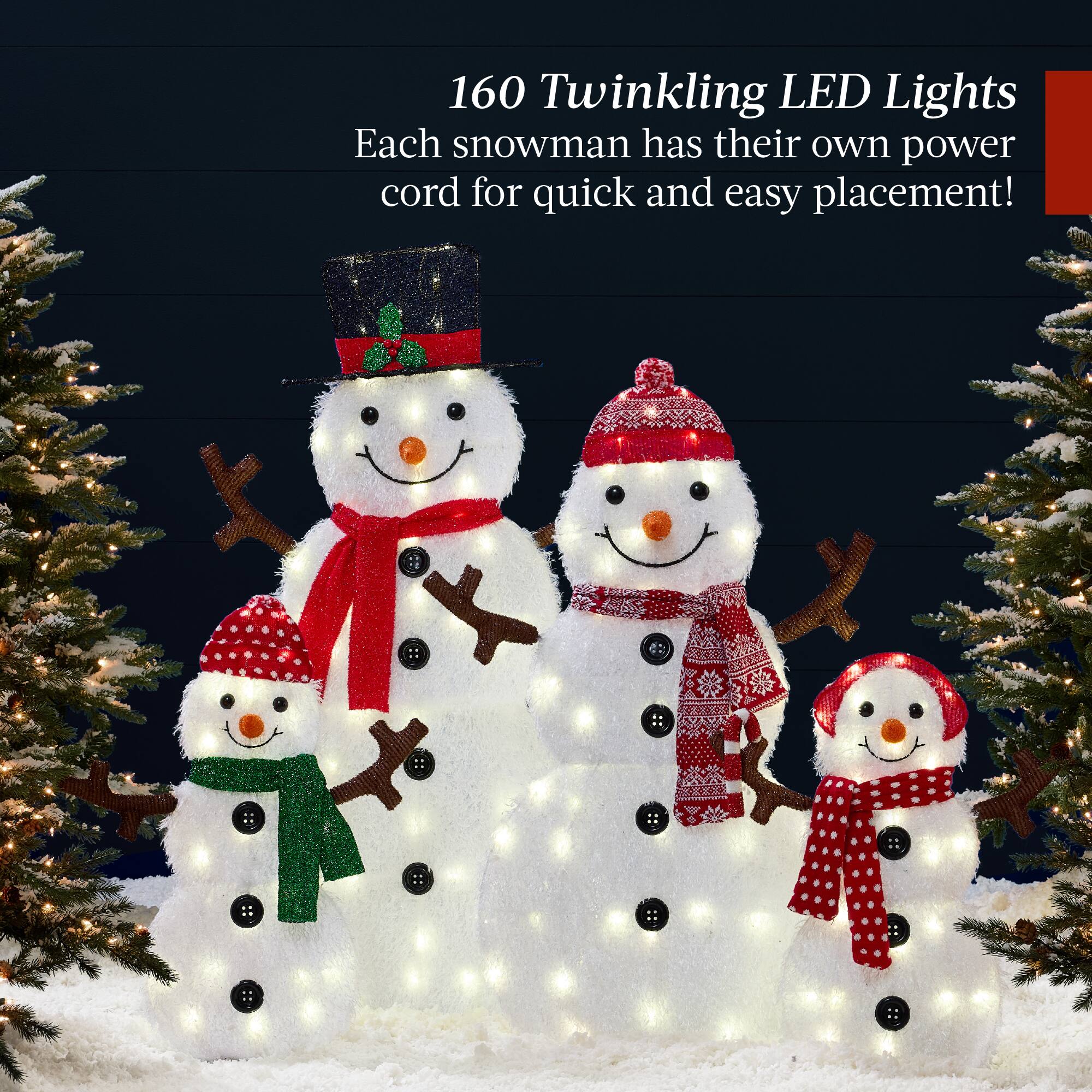 160 Twinkling LED Lights  
Each snowman has their own power cord for quick and easy placement!
