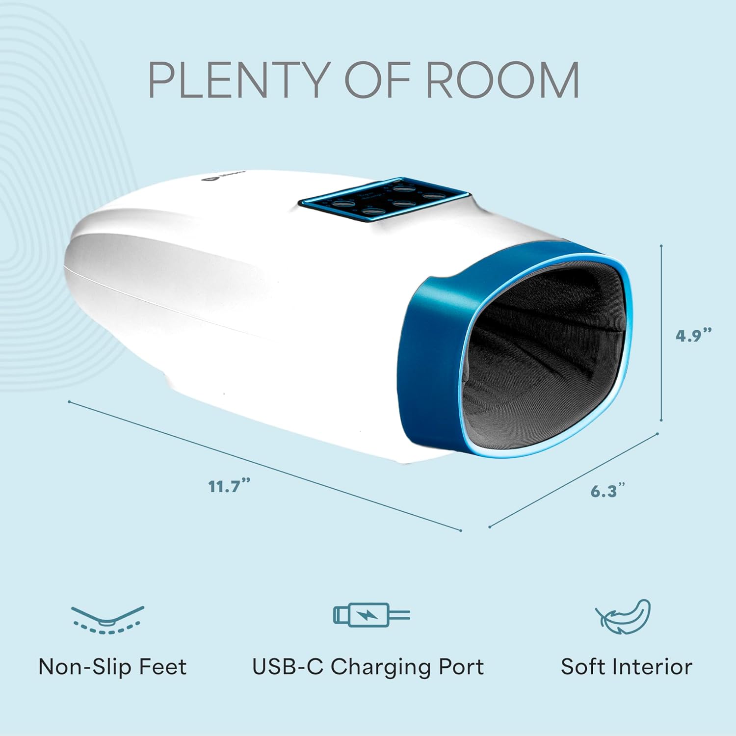 PLANTY OF ROOM  
4.9" 11.7" 6.3"  
Non-Slip Feet  
USB-C Charging Port  
Soft Interior
